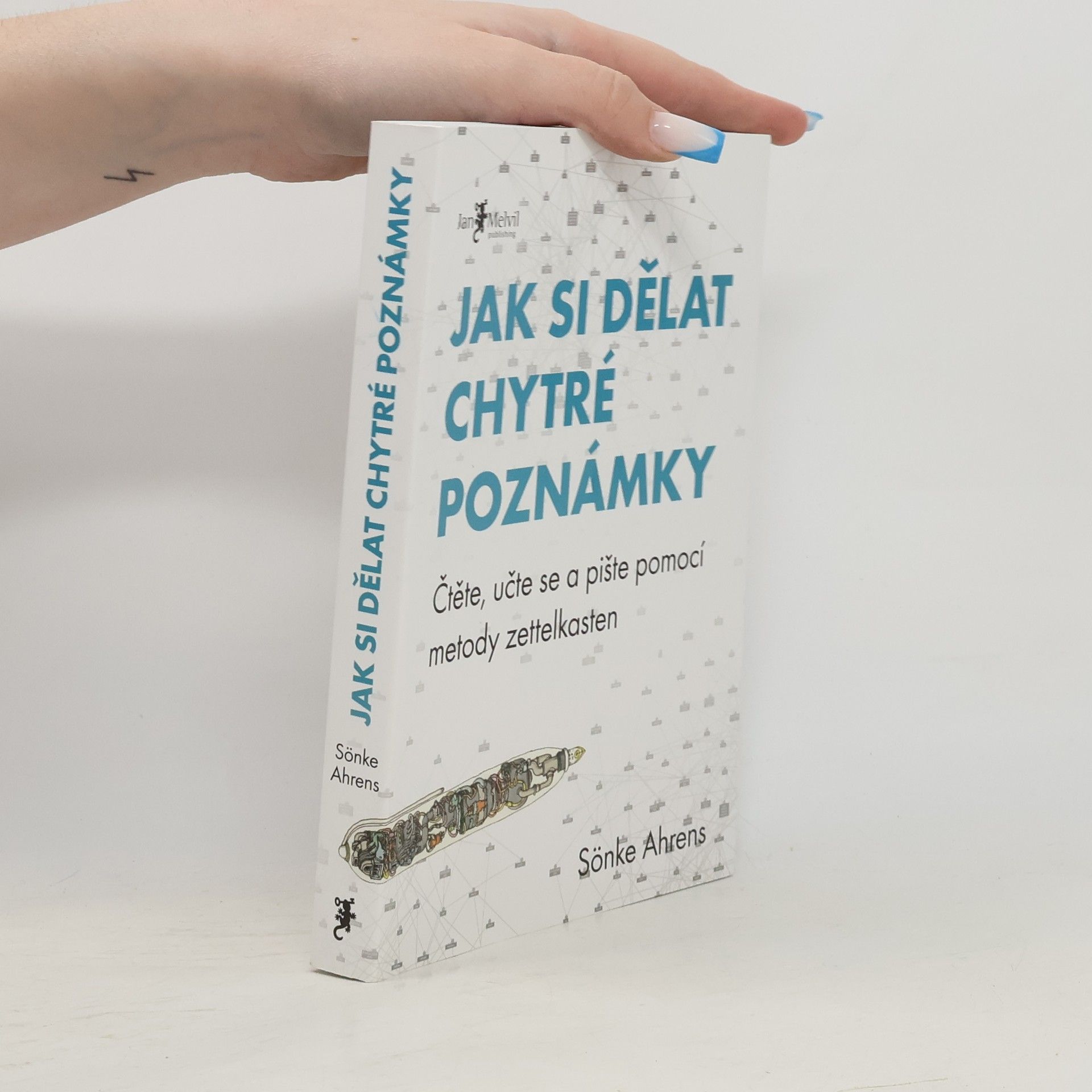 Sönke Ahrens Jak si dělat chytré poznámky : čtěte, pište a přemýšlejte s pomocí legendární metody zettelkasten