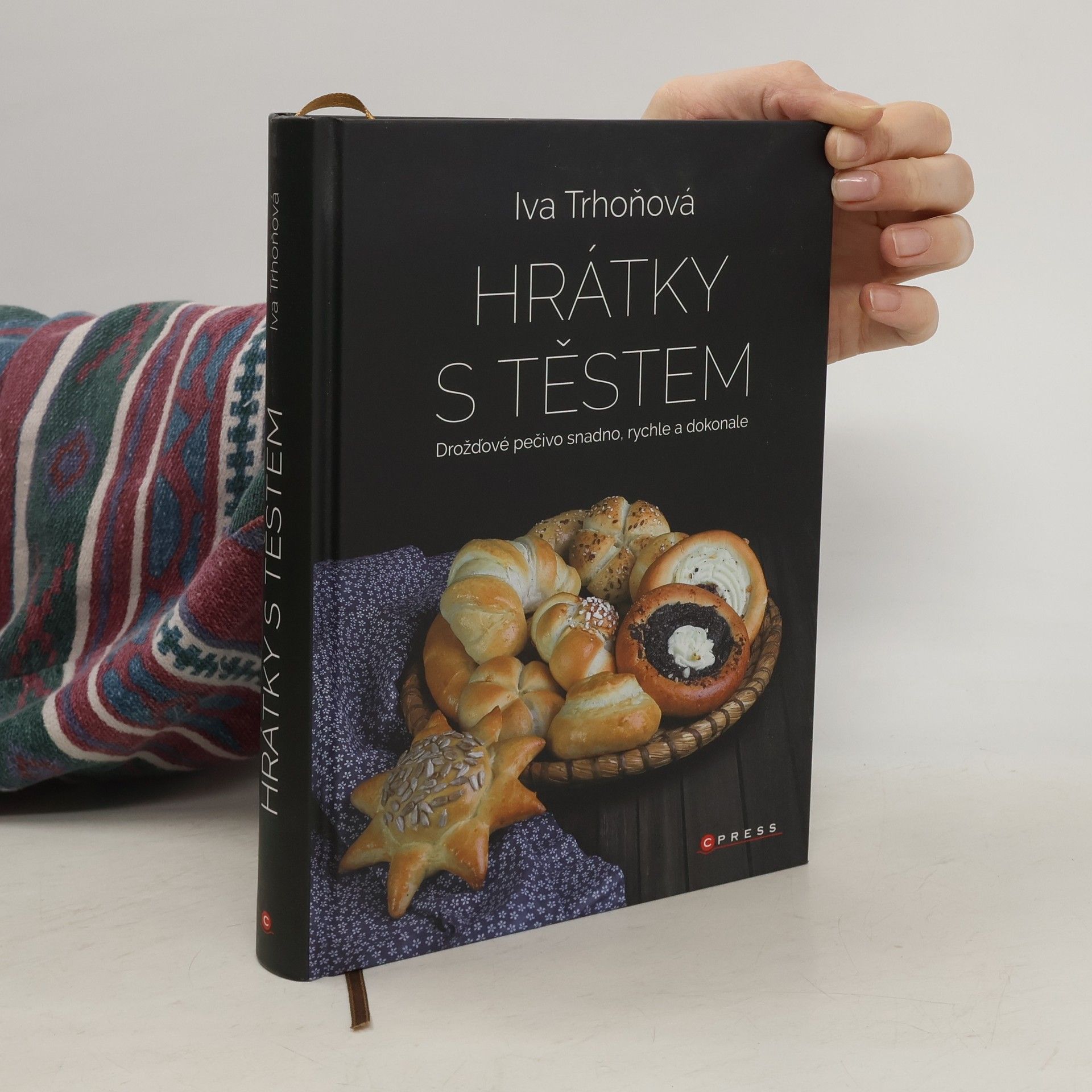 Hrátky s těstem : Drožďové pečivo snadno, rychle a dokonale