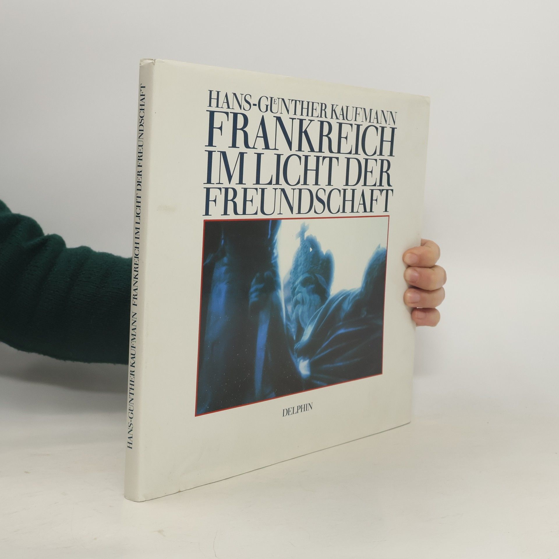 Hans-Günther Kaufmann Frankreich im Licht der Freundschaft