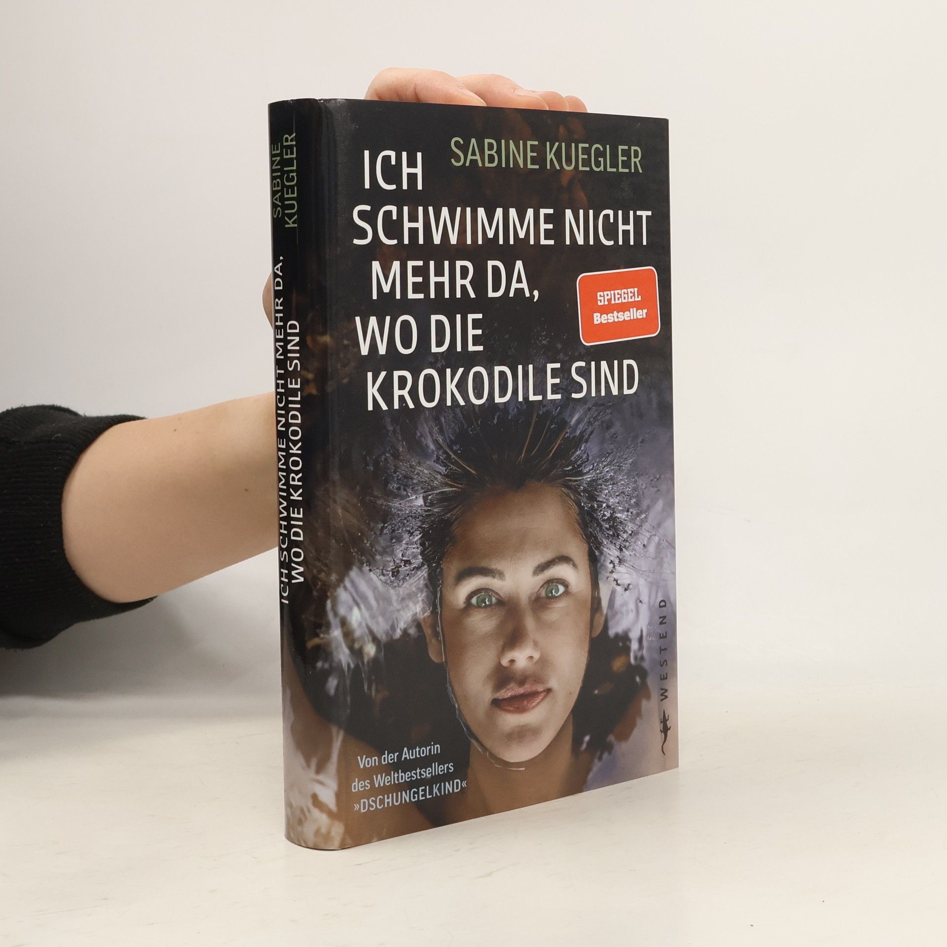 Sabine Kuegler Ich schwimme nicht da, wo die Krokodile sind