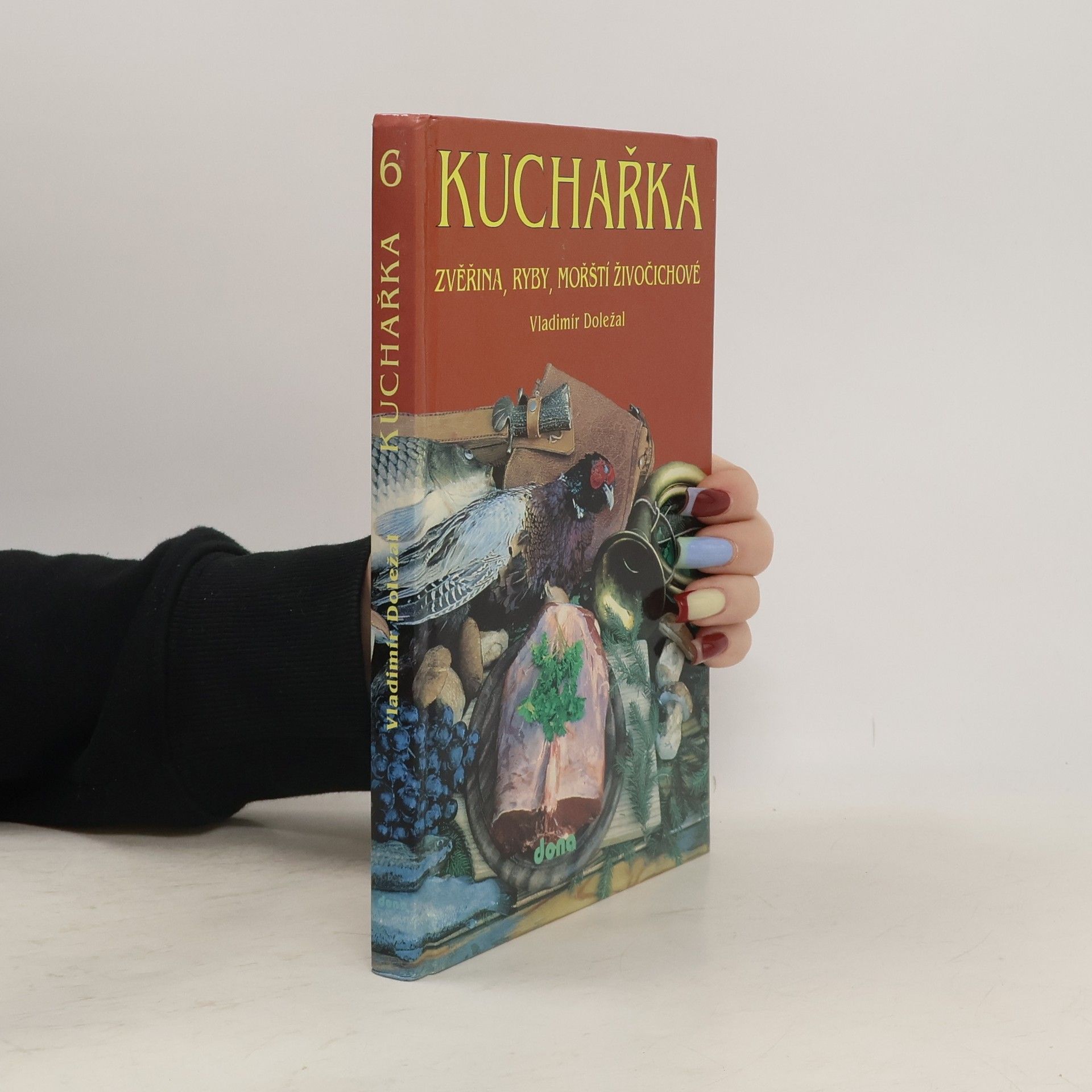 Kuchařka. [Sv.] 6, Zvěřina, ryby, mořští živočichové