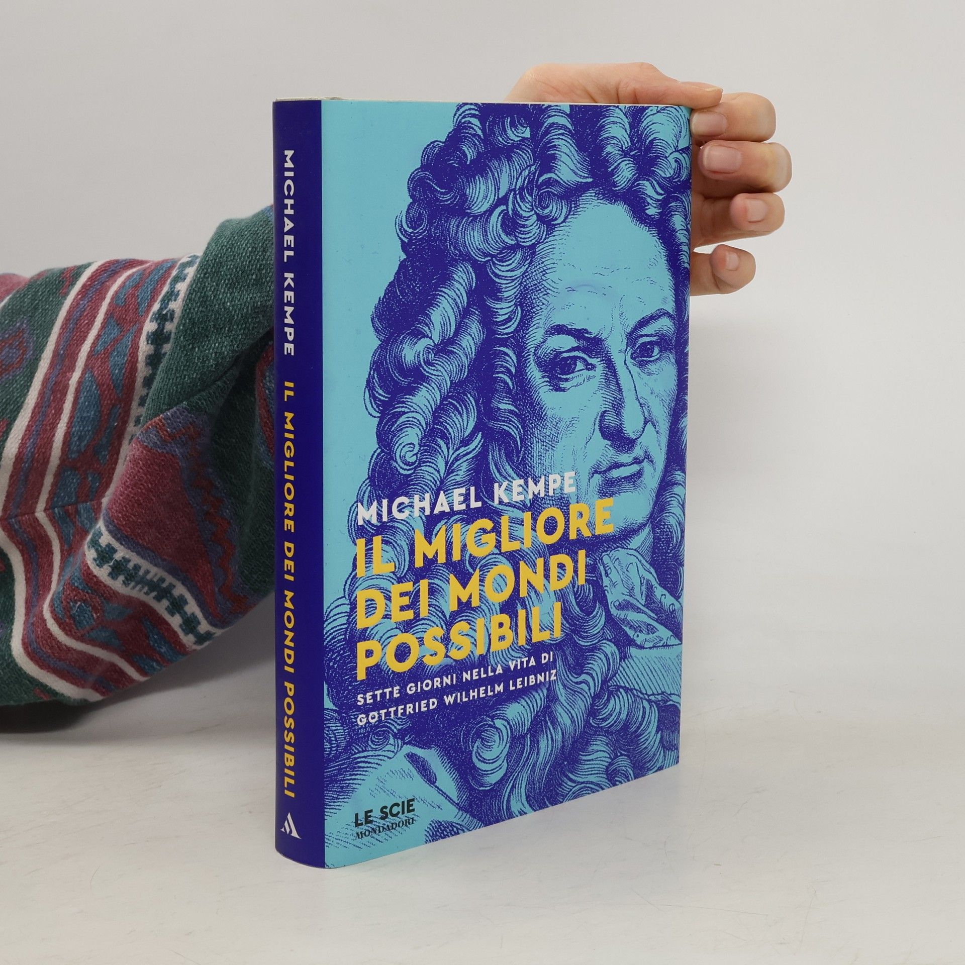 Michael Kempe Le Scie: Il migliore dei mondi possibili. Sette giorni nella vita di Gottfried Wilhelm Leibniz