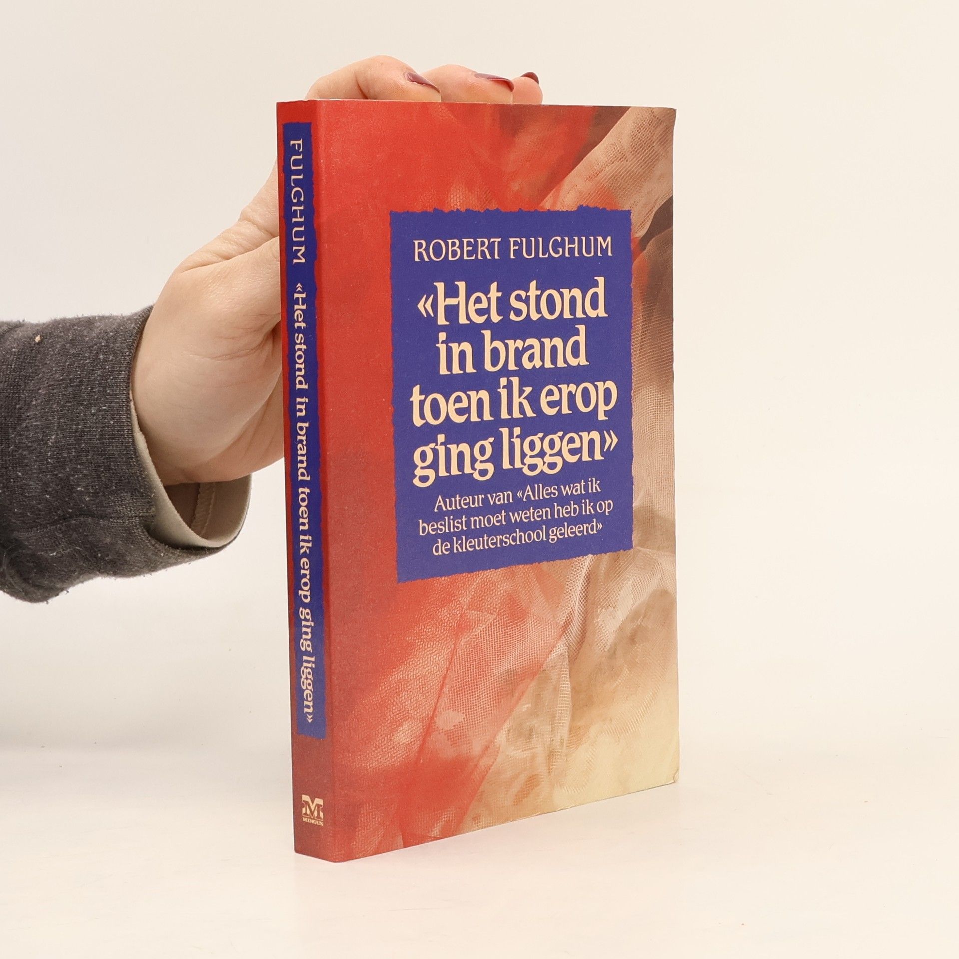 Robert Fulghum Het stond in brand toen ik erop ging liggen