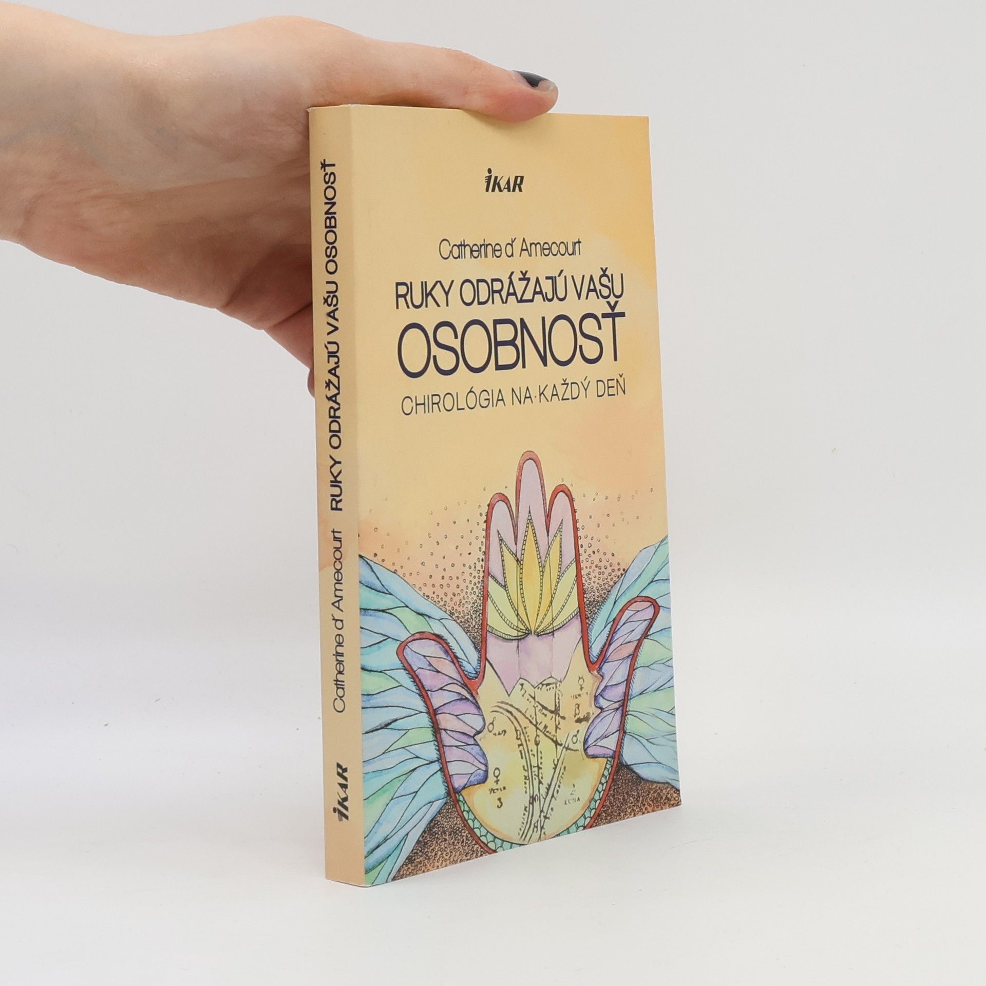 Catherine D. Amecourt Ruky odrážajú vašu osobnosť: Chirológia na každý deň