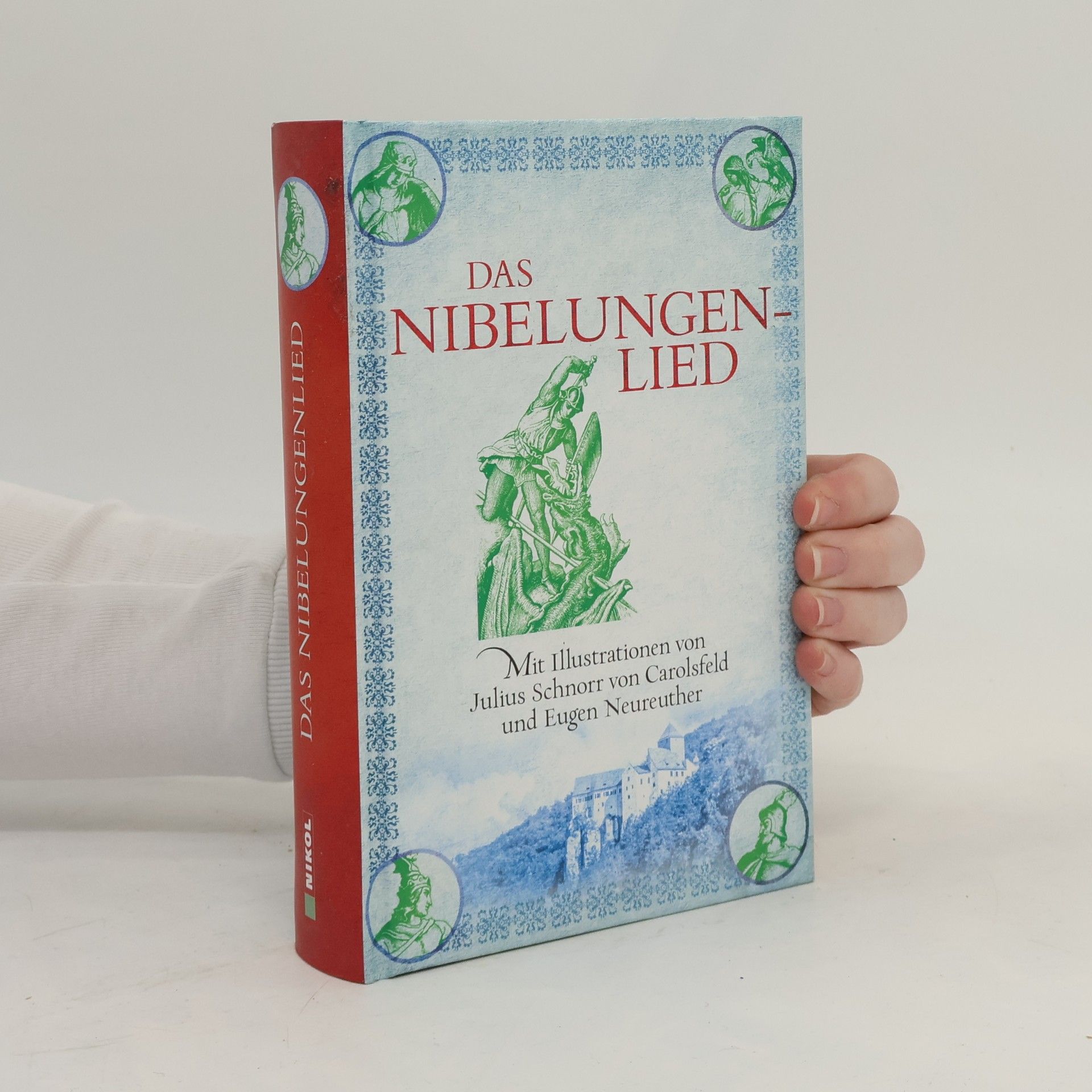 Karl Joseph Simrock Das Nibelungenlied: Mit Illustrationen von Julius Schnorr von Carolsfeld und Eugen Neureuther