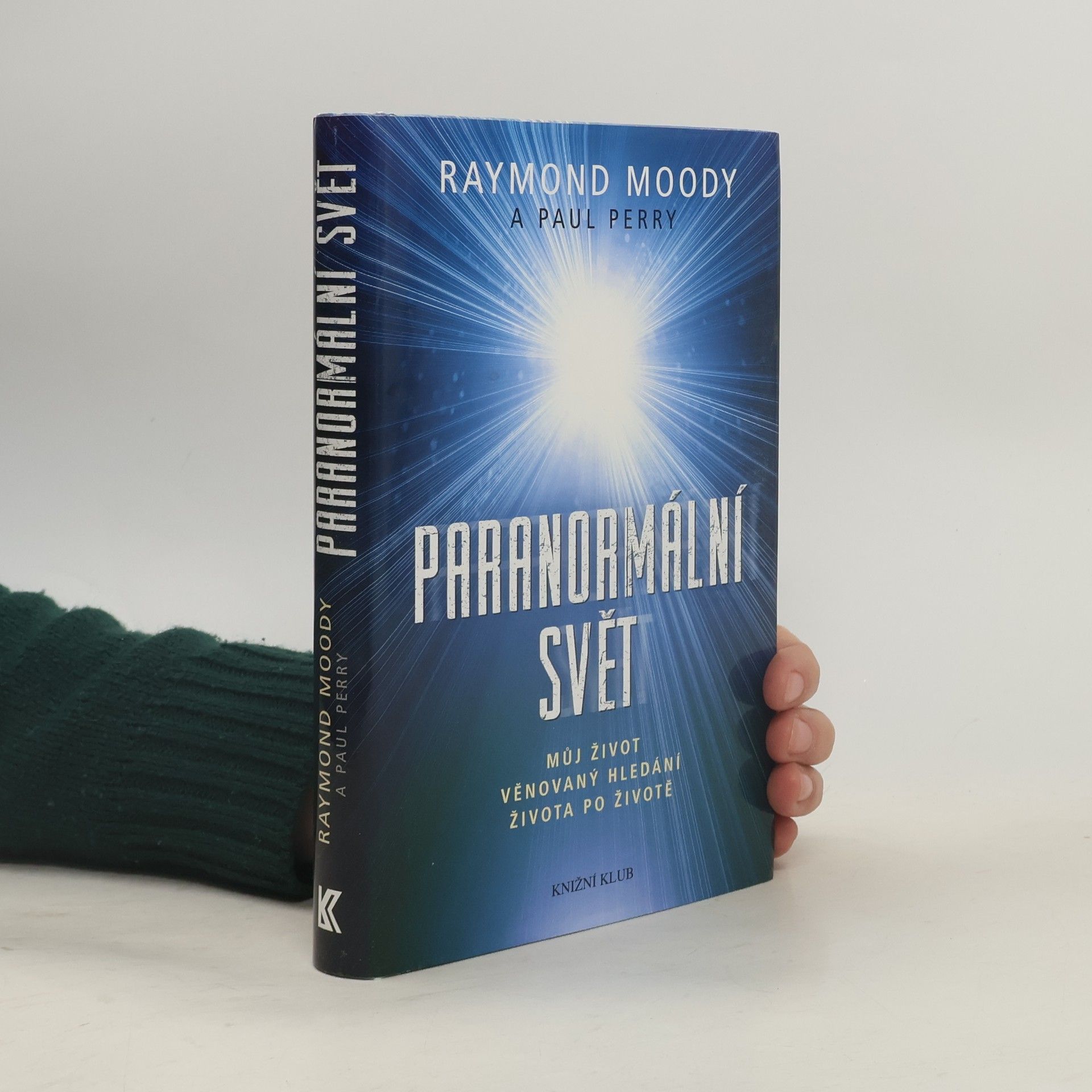Raymond Moody Paranormální svět: Můj život věnovaný hledání života po životě
