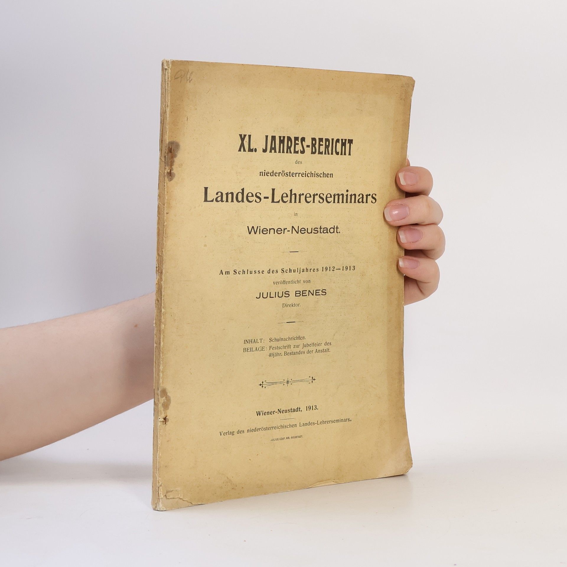 Julius Beneš XL. Jahres-Bericht des niederöstereichischen Landes-Lehrerseminars in Wiener-Neustadt