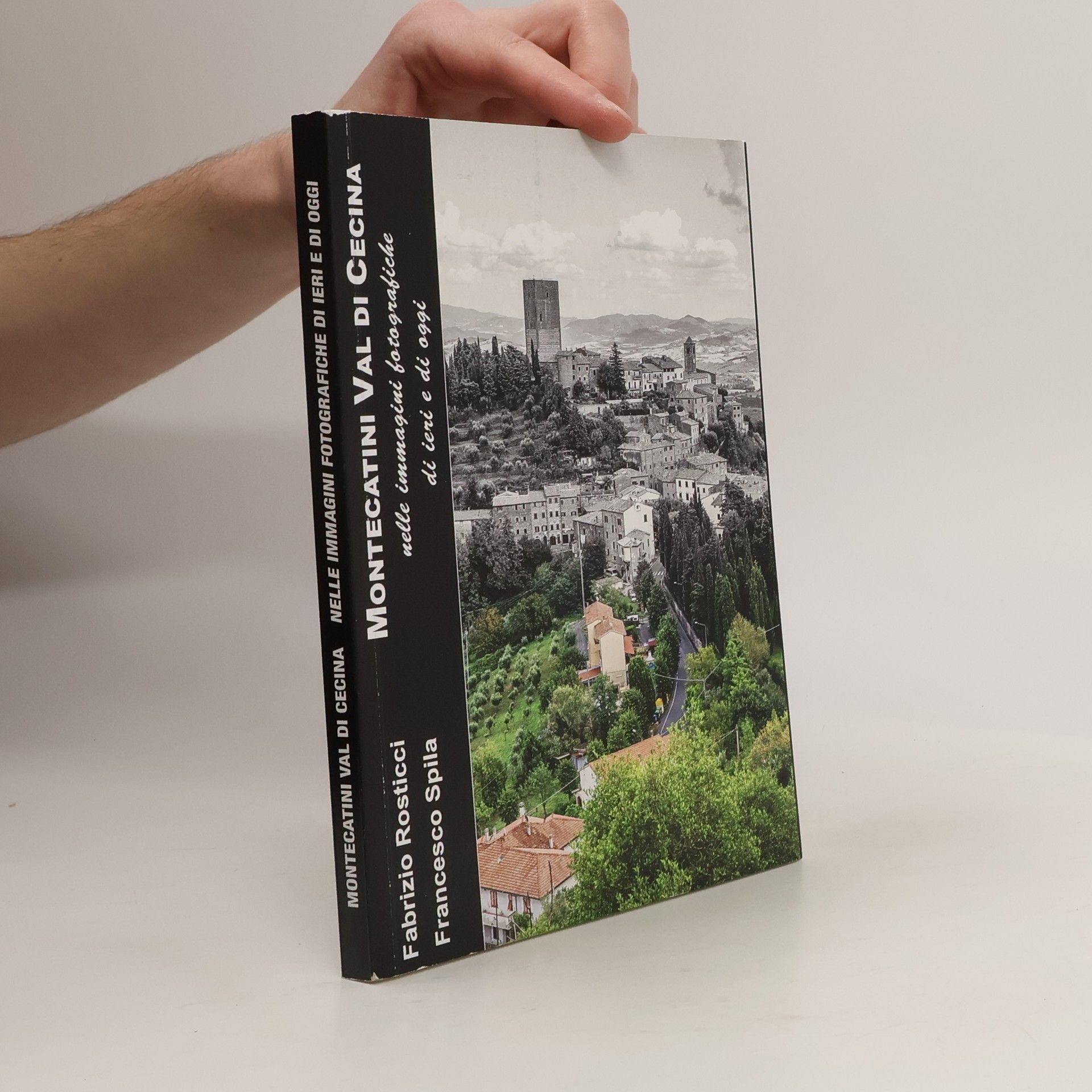 Fabrizio Rosticci Montecatini Val di Cecina. Nelle immagini fotografiche di ieri e di oggi