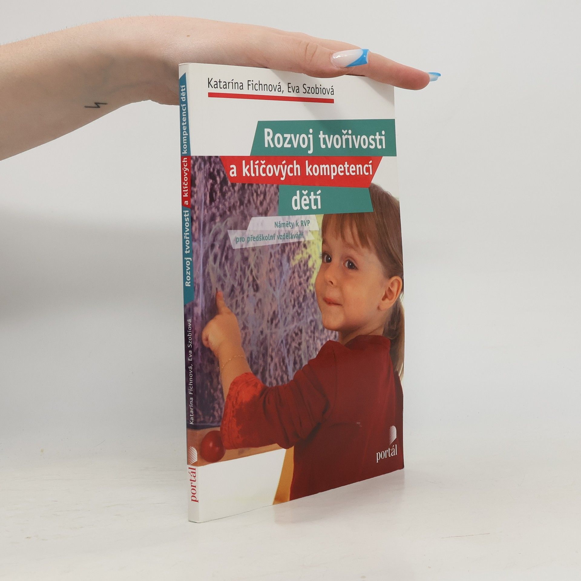 Katarína Fichnová Rozvoj tvořivosti a klíčových kompetencí dětí: náměty k RVP pro předškolní vzdělávání