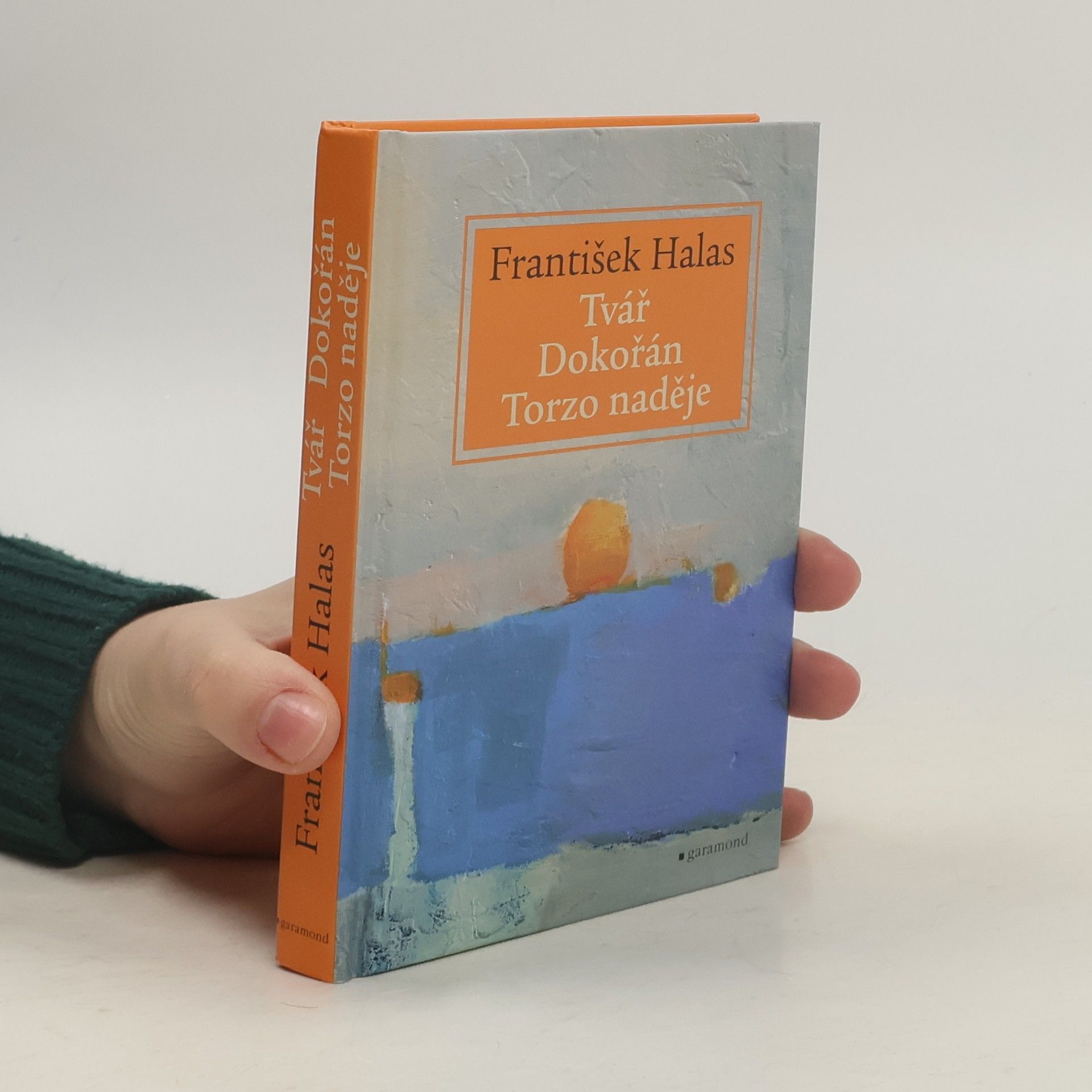 František Halas Tvář. Dokořán. Torzo naděje.