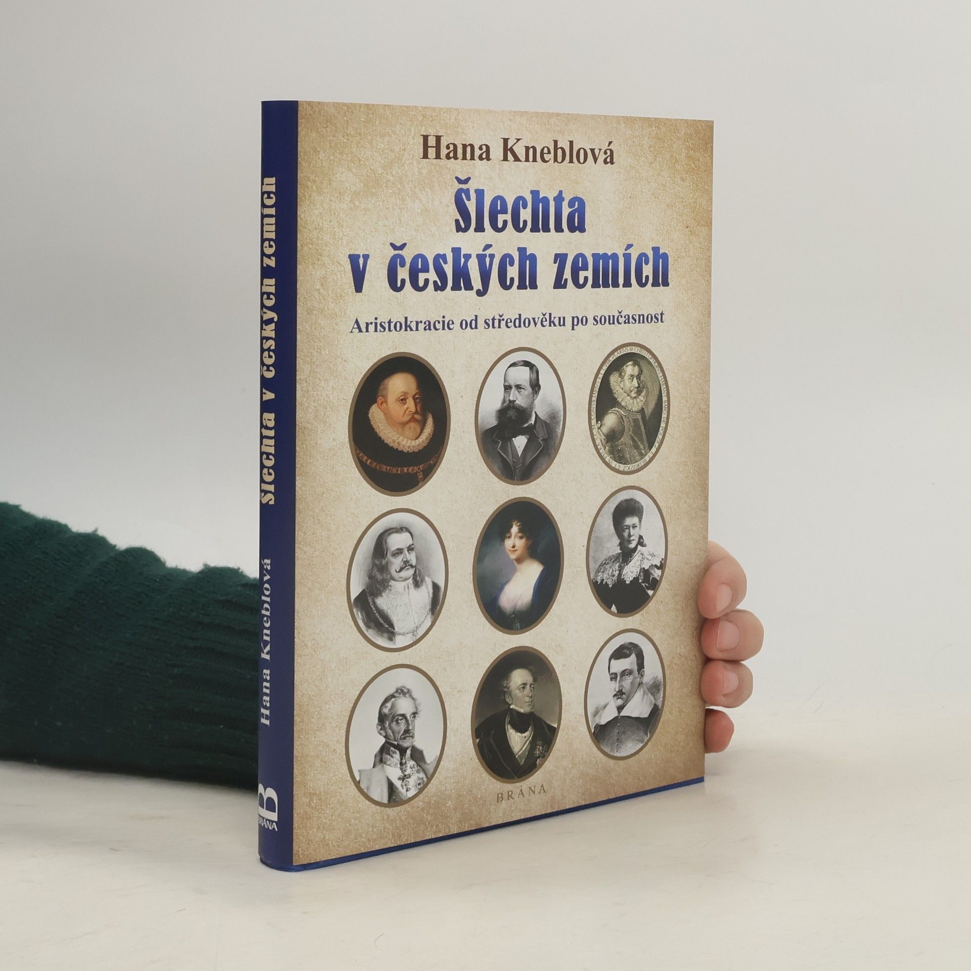 Hana Kneblová Šlechta v českých zemích : aristokracie od středověku po současnost