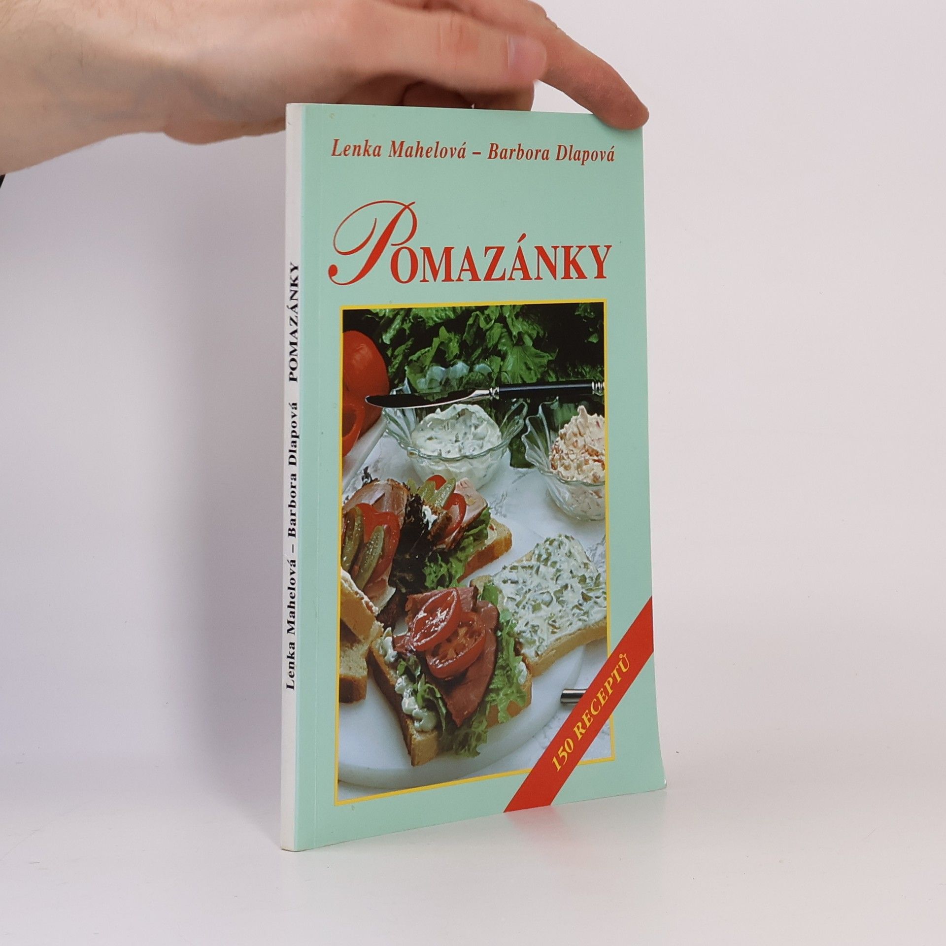 Lenka Mahelová Pomazánky : 150 receptů