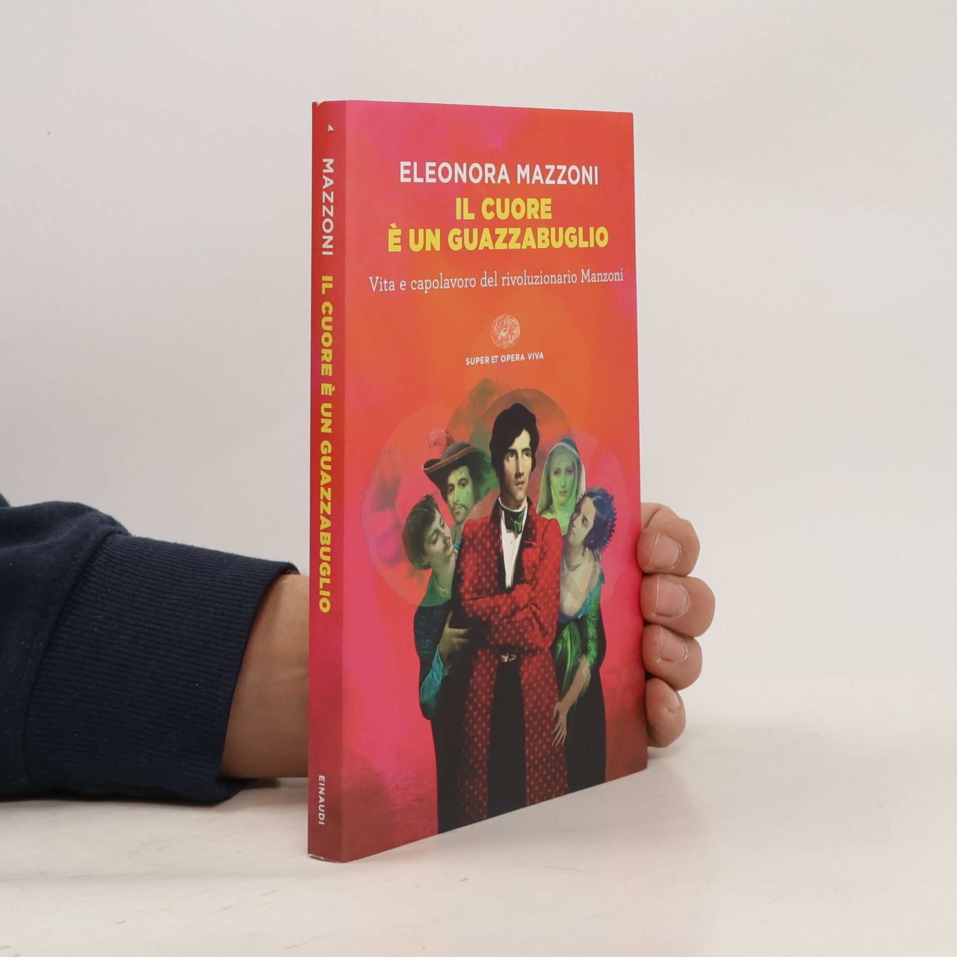 Eleonora Mazzoni Il cuore è un guazzabuglio. Vita e capolavoro del rivoluzionario Manzoni