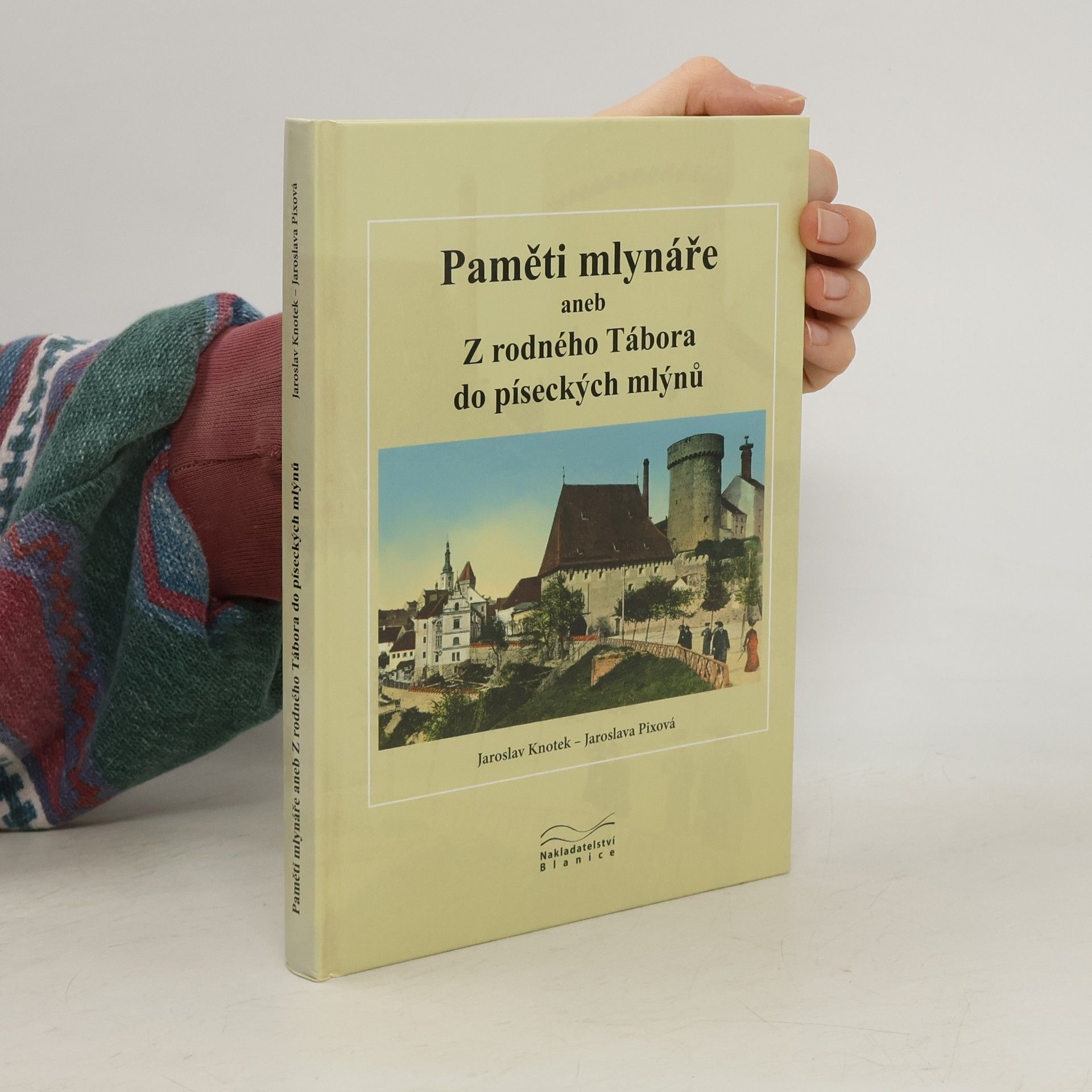 Jaroslava Pixová Paměti mlynáře aneb Z rodného Tábora do píseckých mlýnů