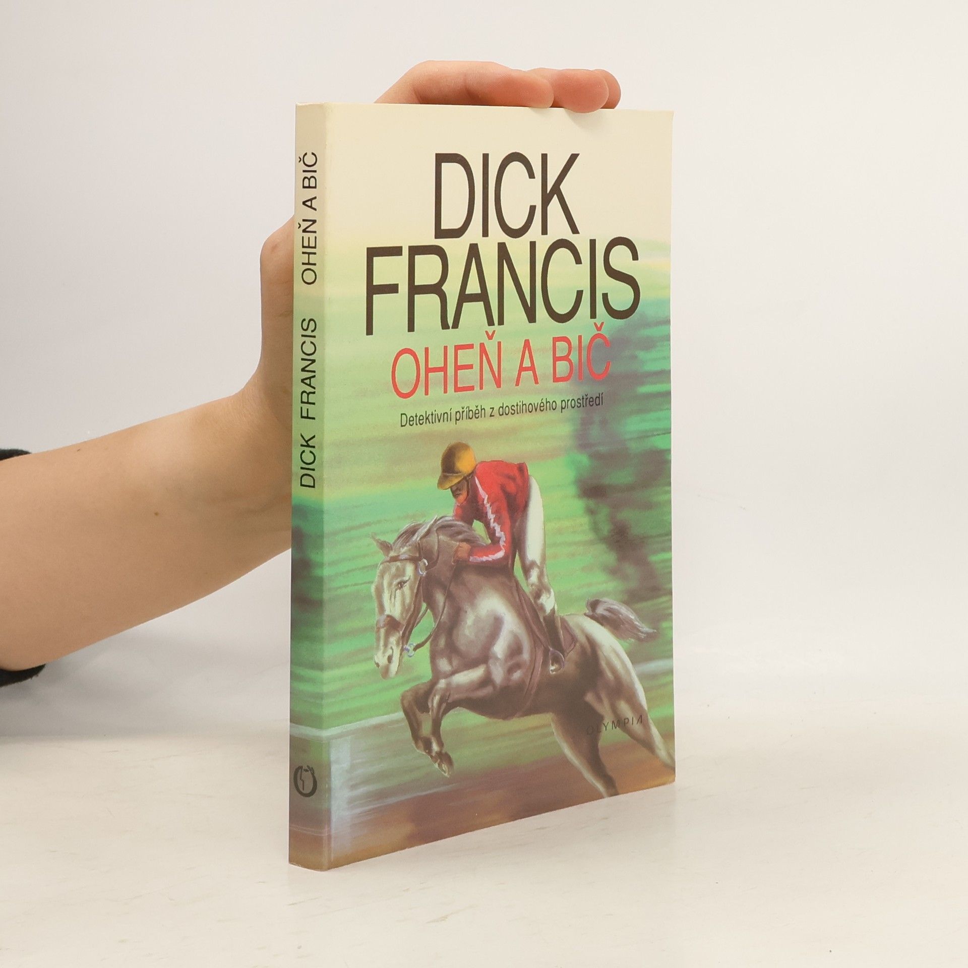 Dick Francis Oheň a bič