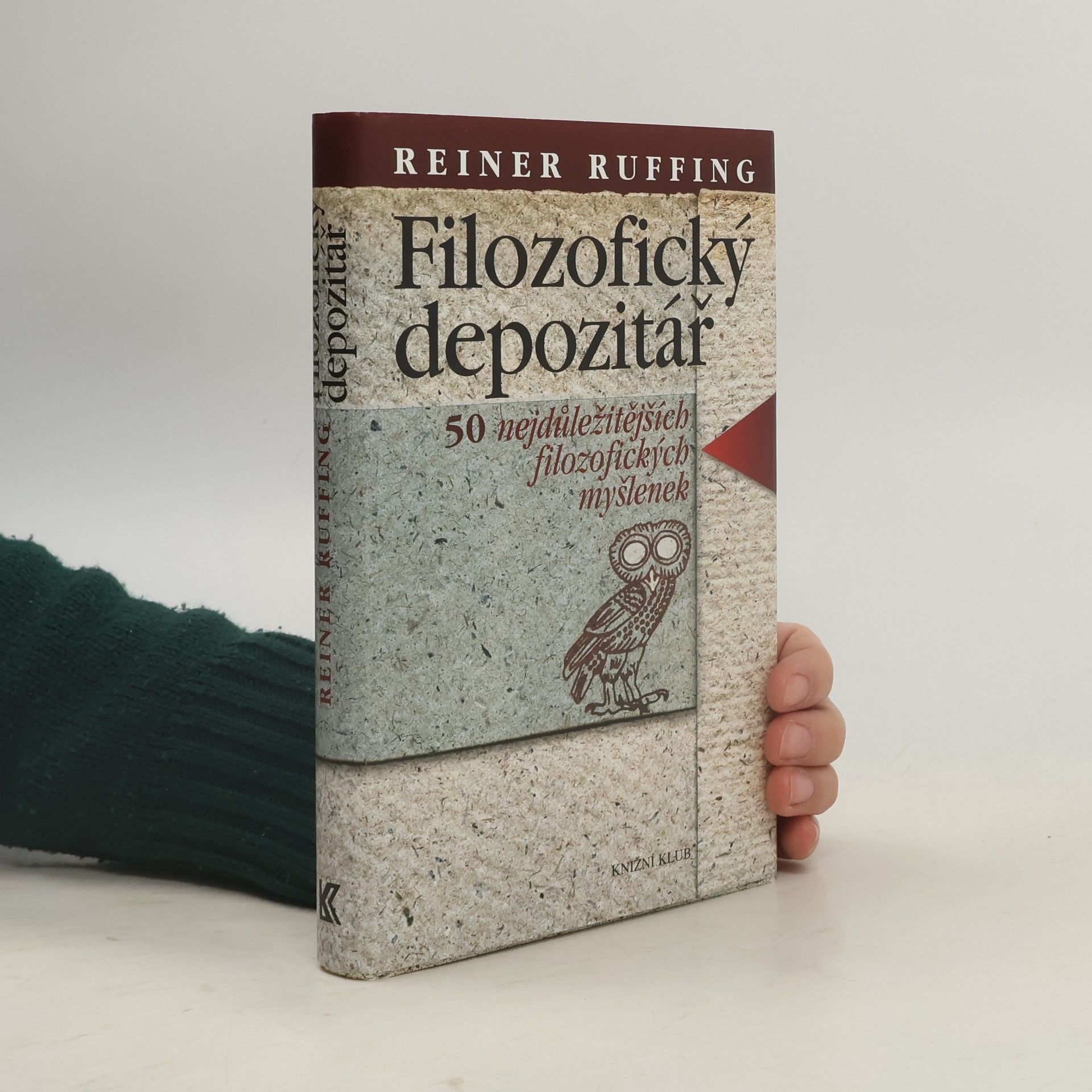 Reiner Ruffing Filozofický depozitář. 50 nejdůležitějších filozofických myšlenek