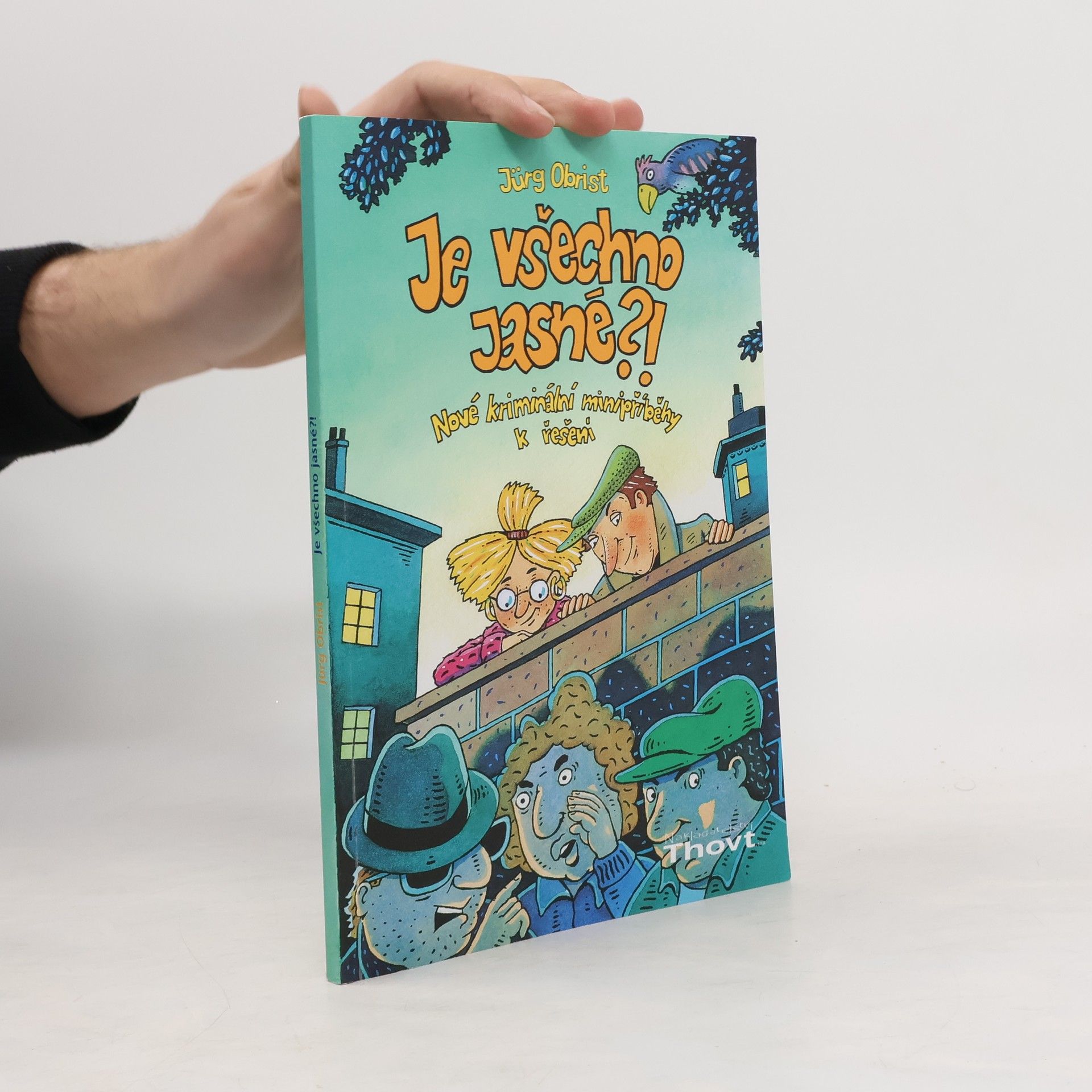 Jürg Obrist Je všechno jasné?! Nové kriminální minipříběhy k řešení
