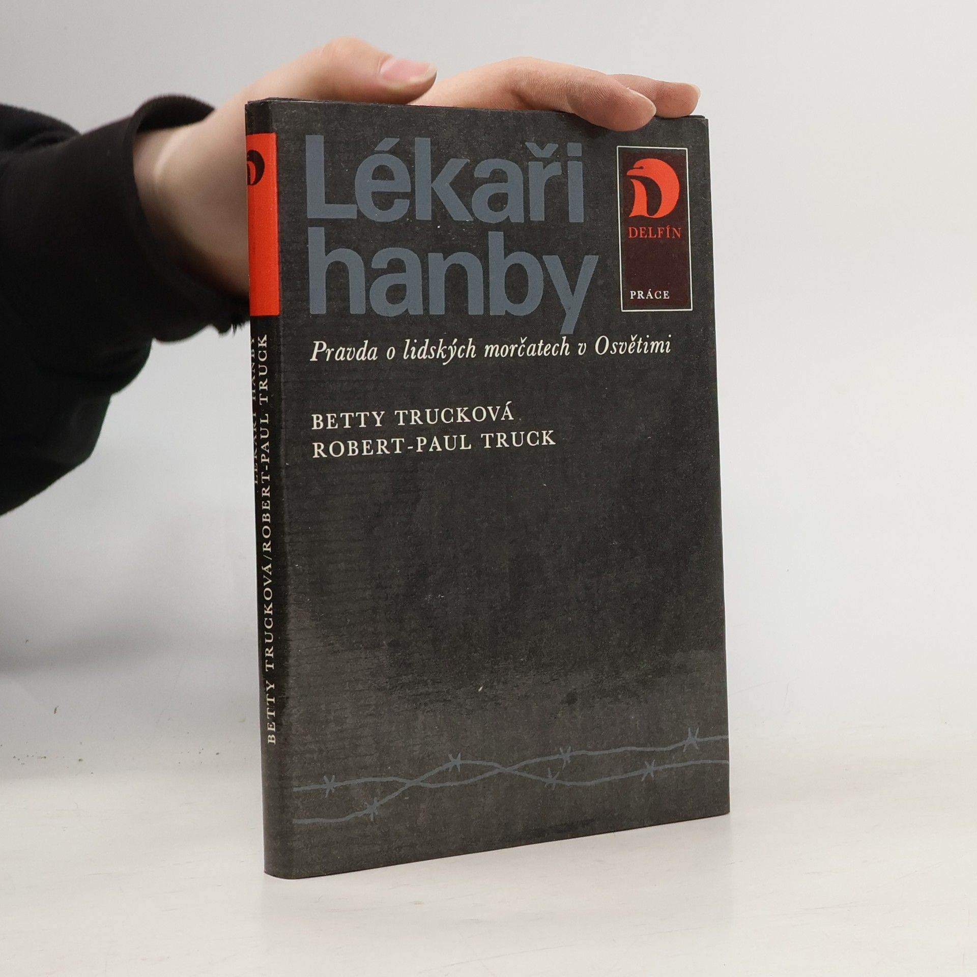 Betty Truck Lékaři hanby. Pravda o lidských morčatech v Osvětimi