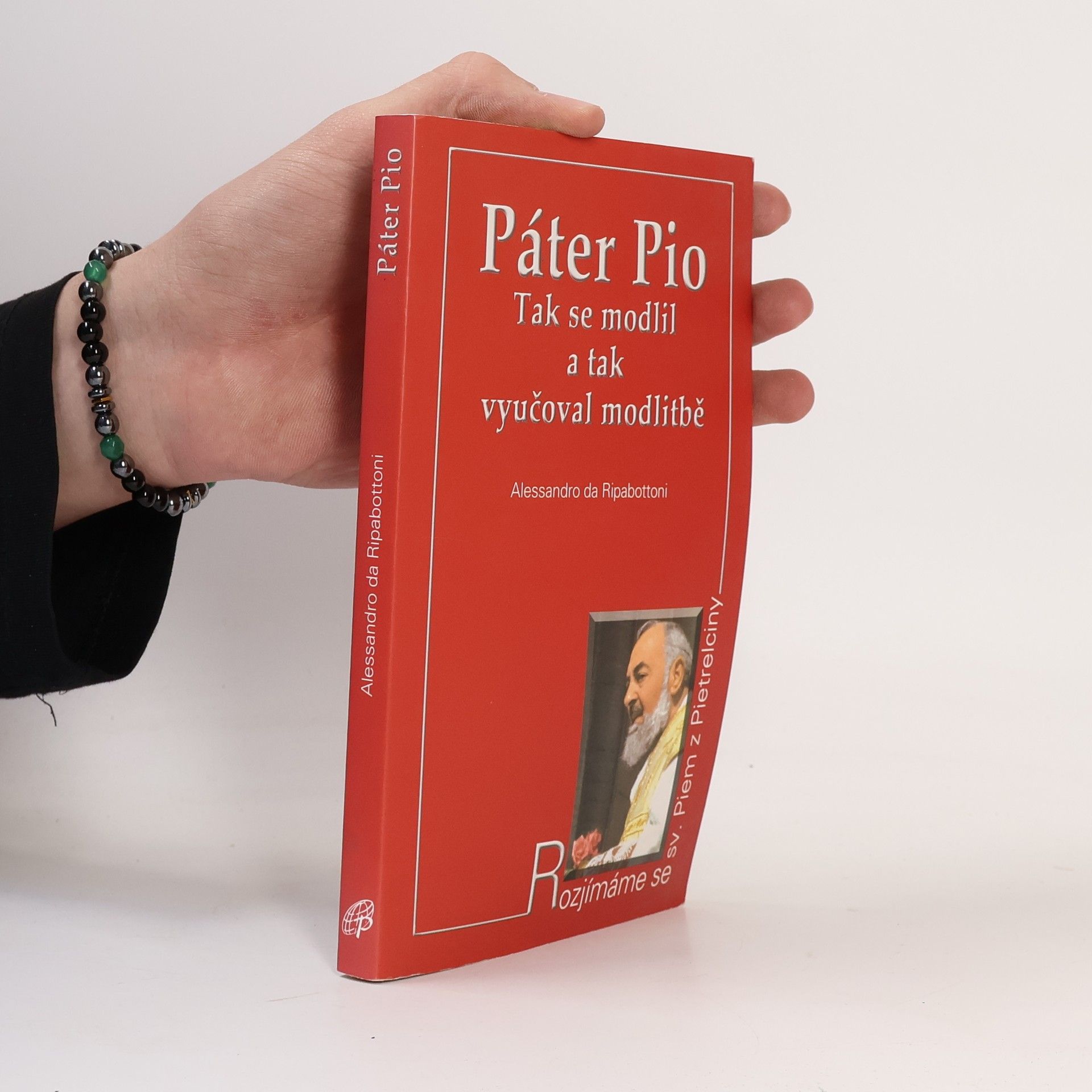 Alessandro Da Ripabottoni Pater Pio : tak se modlil a tak vyučoval modlitbě