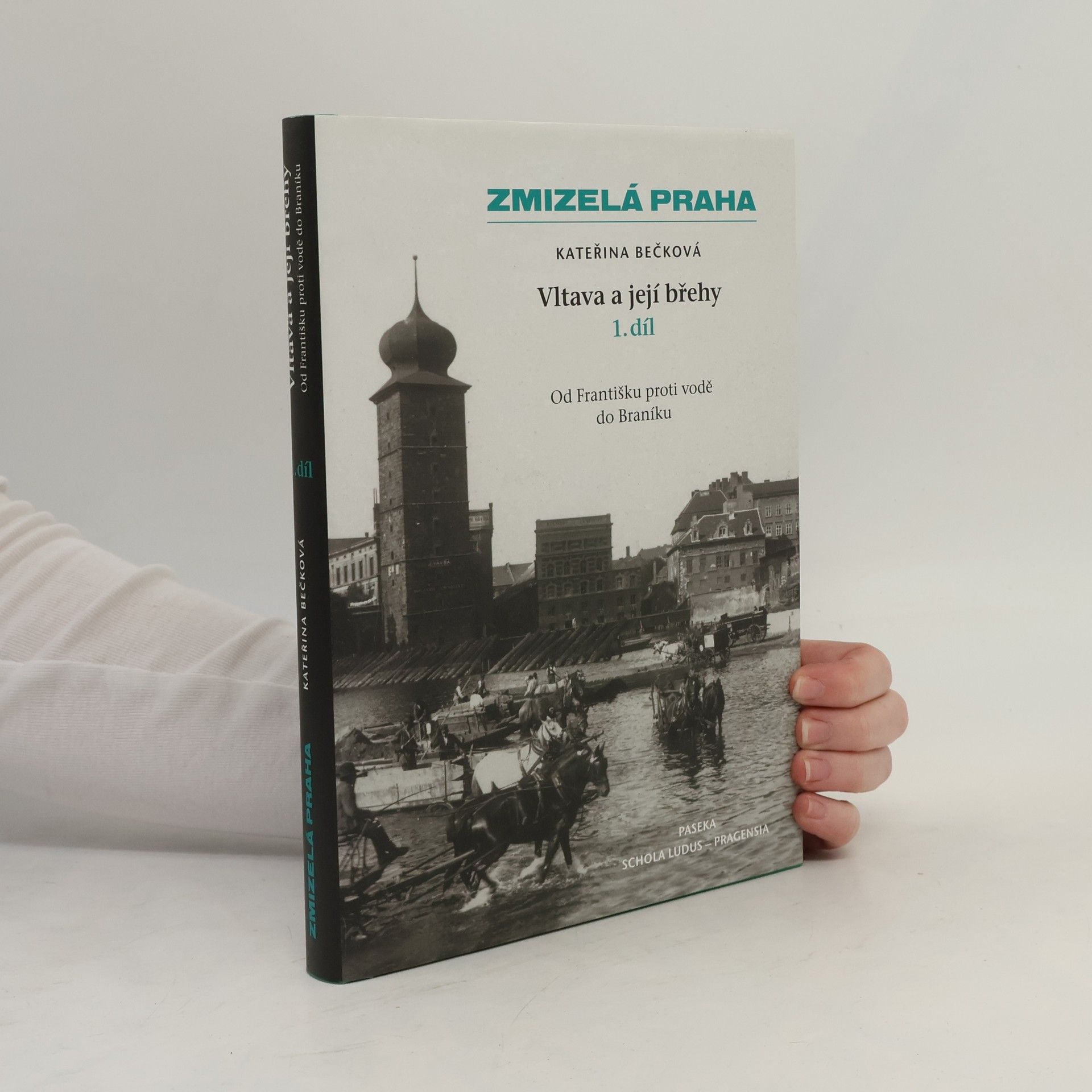 Kateřina Bečková Vltava a její břehy. 1. díl, Od Františku proti vodě do Braníku