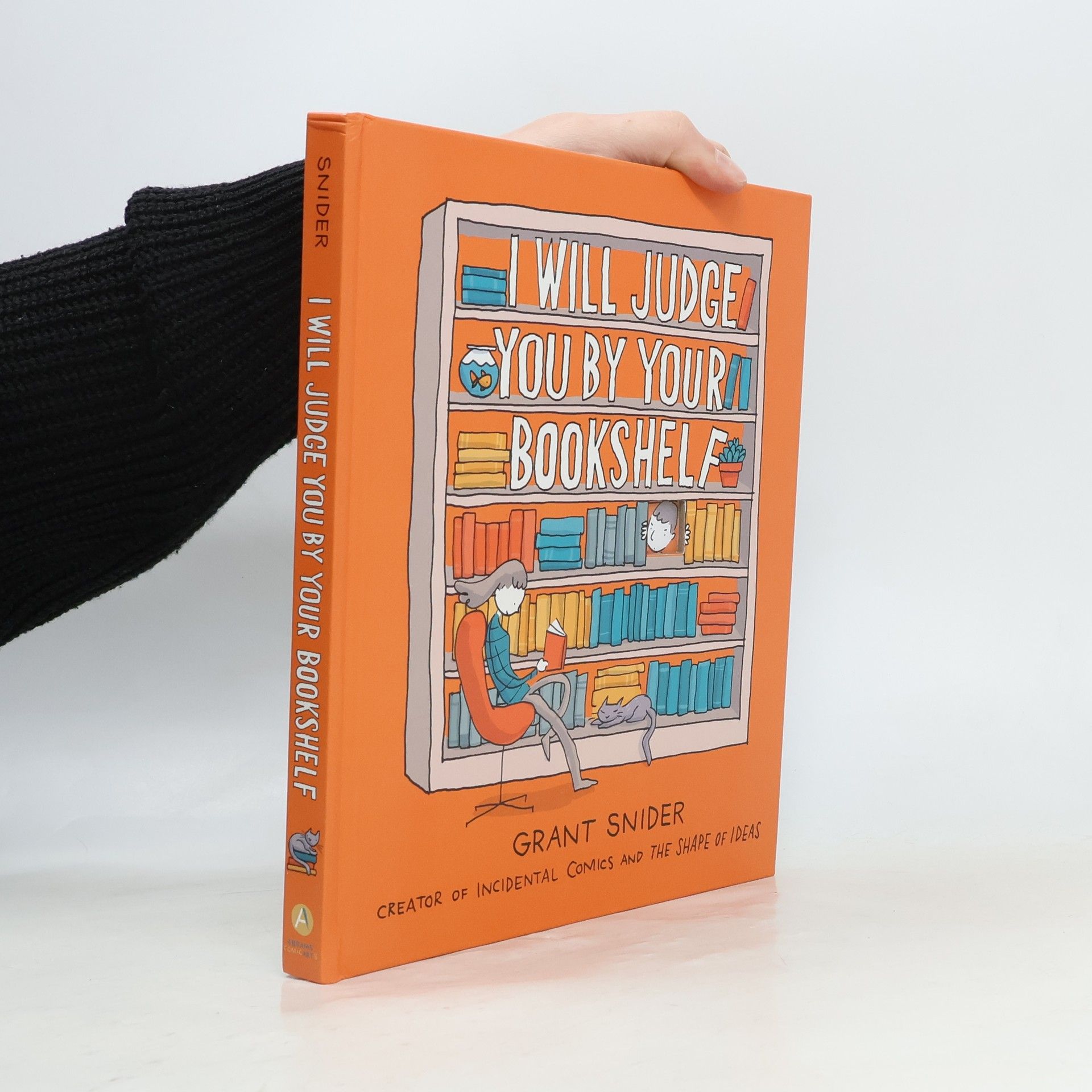 Grant Snider I Will Judge You by Your Bookshelf