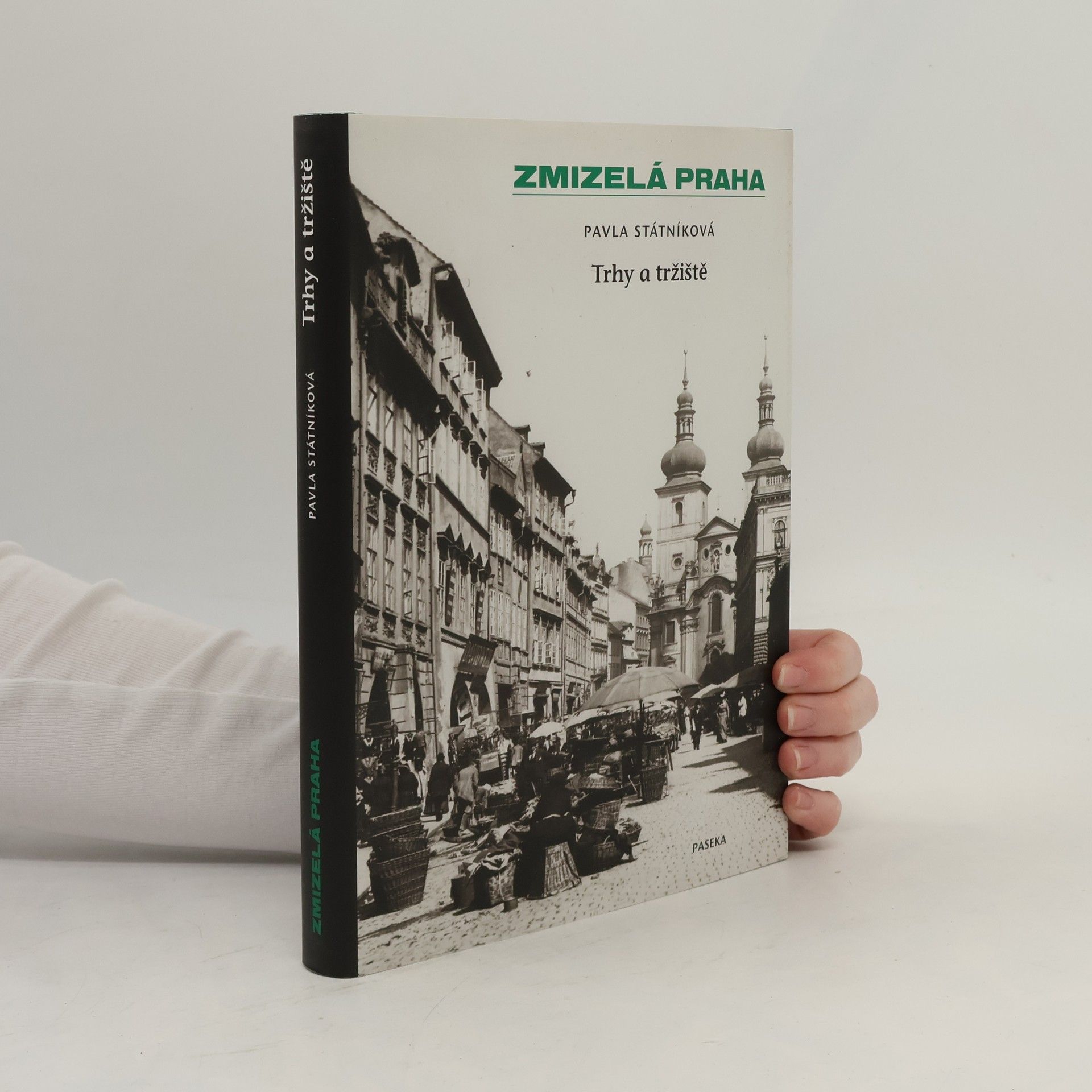 Pavla Státníková Zmizelá Praha. Trhy a tržiště