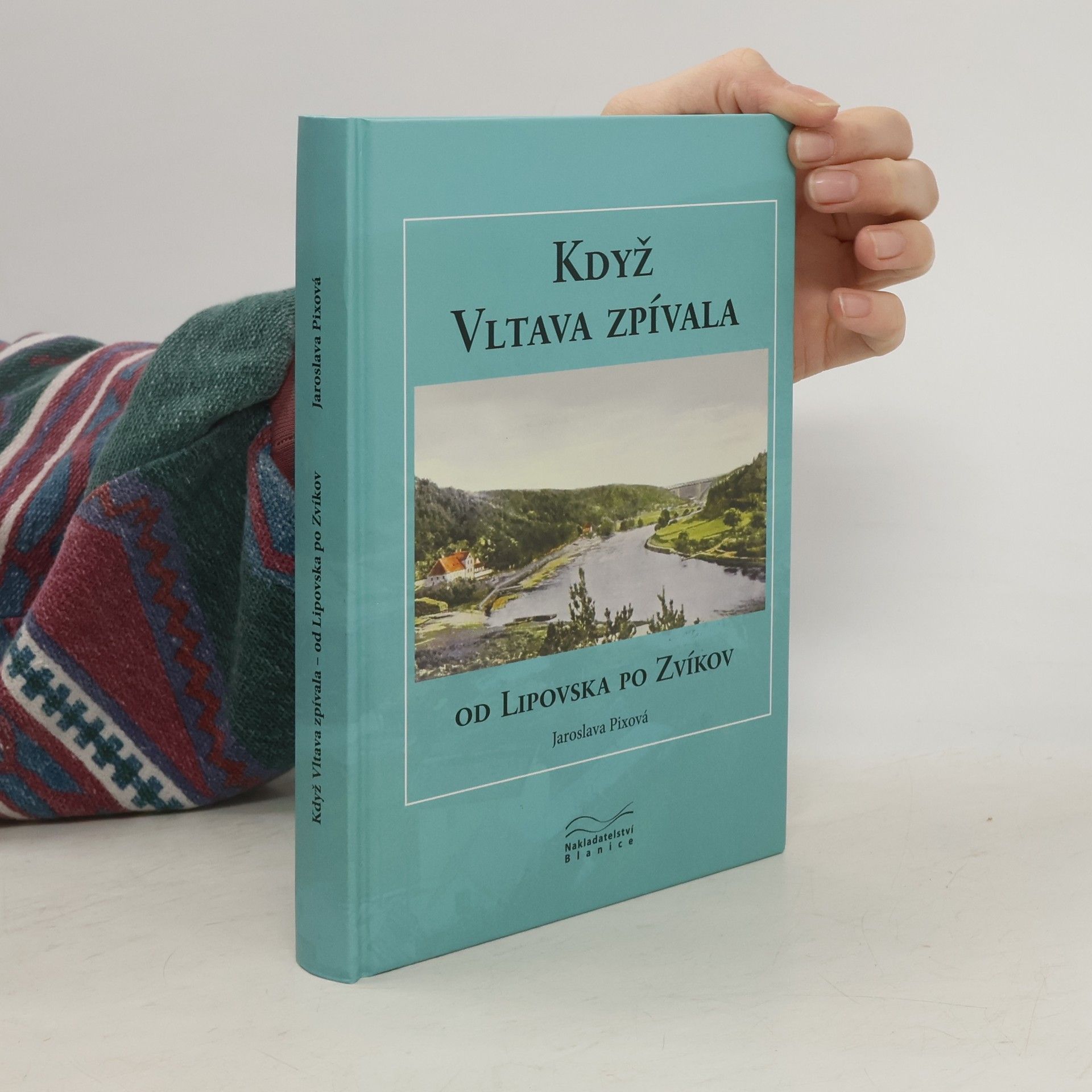 Jaroslava Pixová Když Vltava zpívala: Od Lipovska po Zvíkov