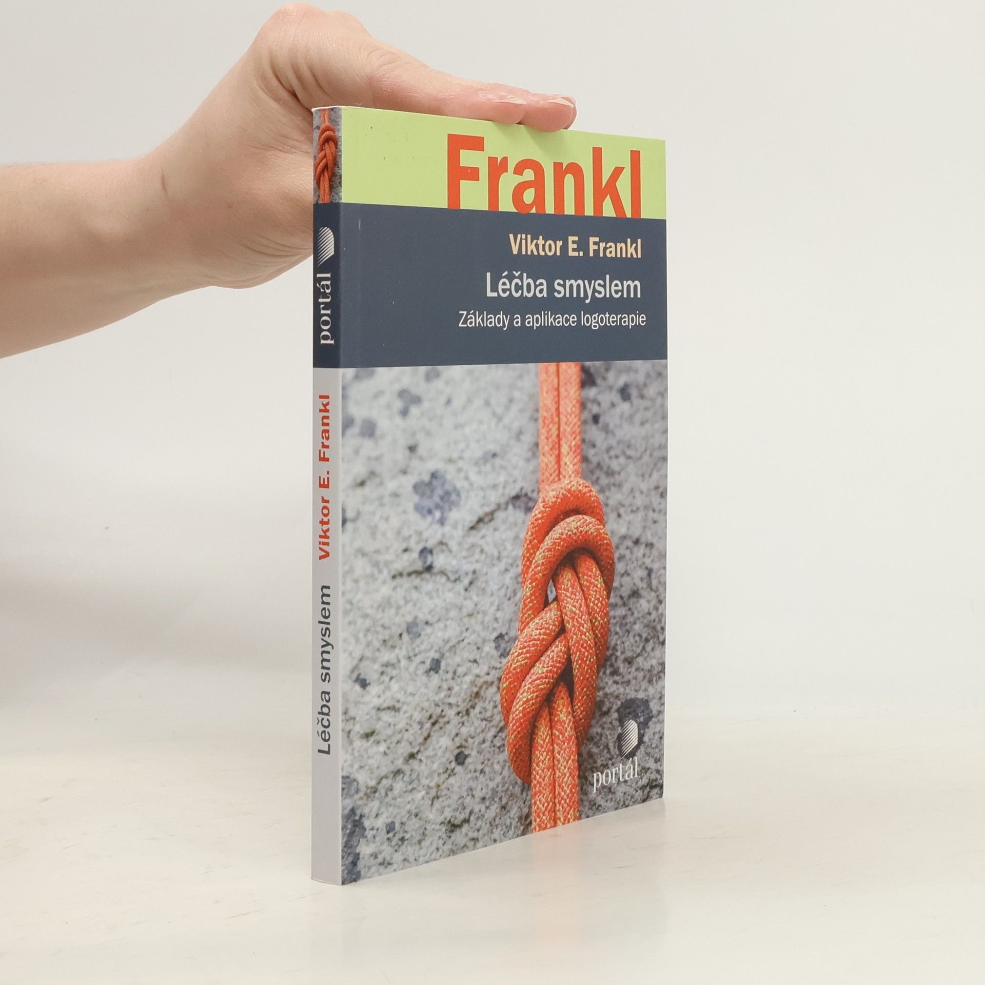 Viktor Emil Frankl Léčba smyslem : základy a aplikace logoterapie