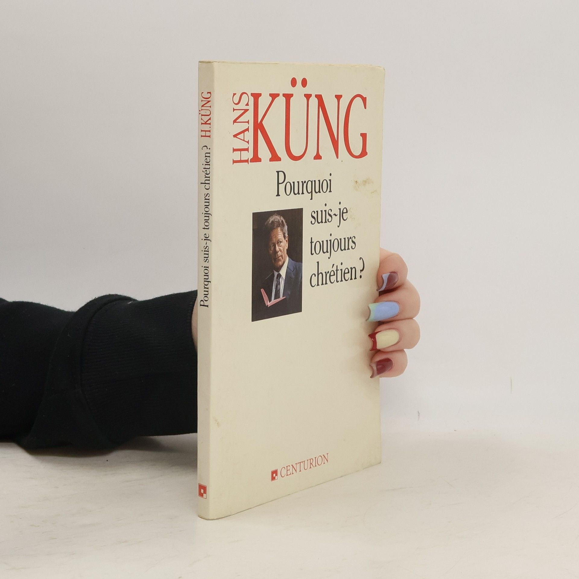 Hans Küng Pourquoi suis-je toujours chrétien ?