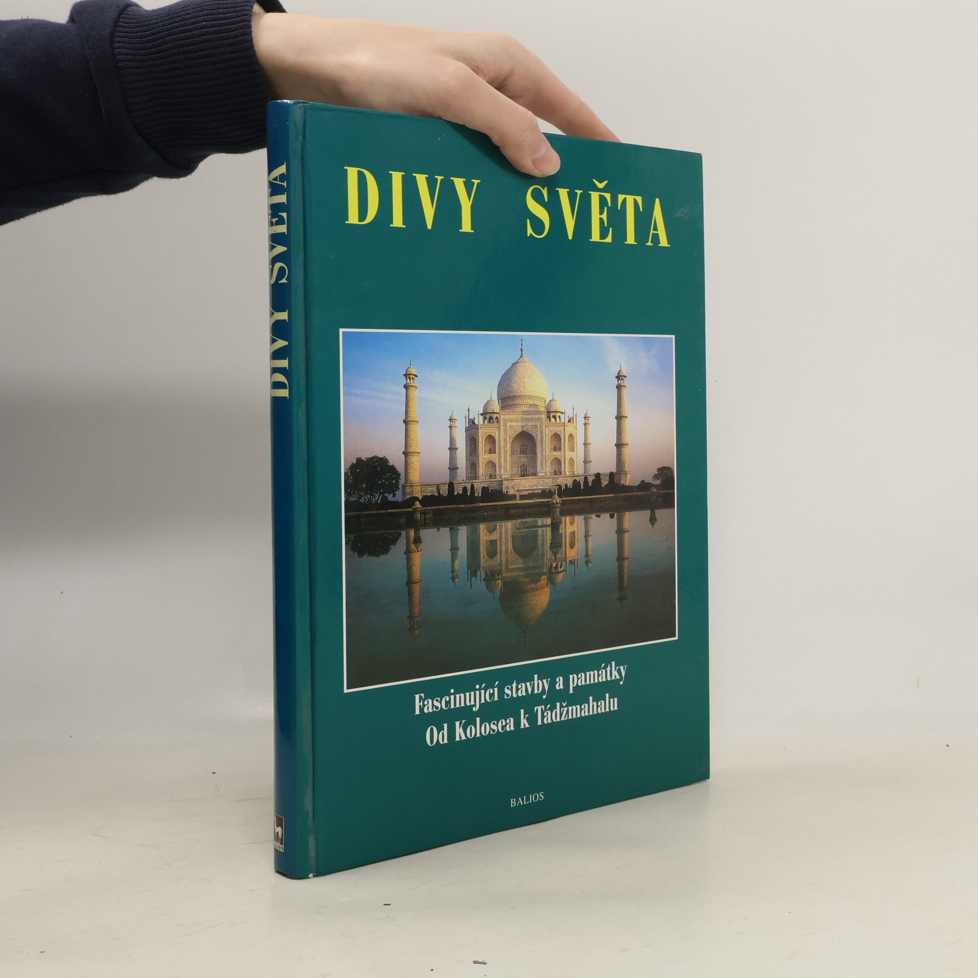Gabriela Veselá Divy světa. Fascinující stavby a památky. Od Kolosea k Tádžmahalu