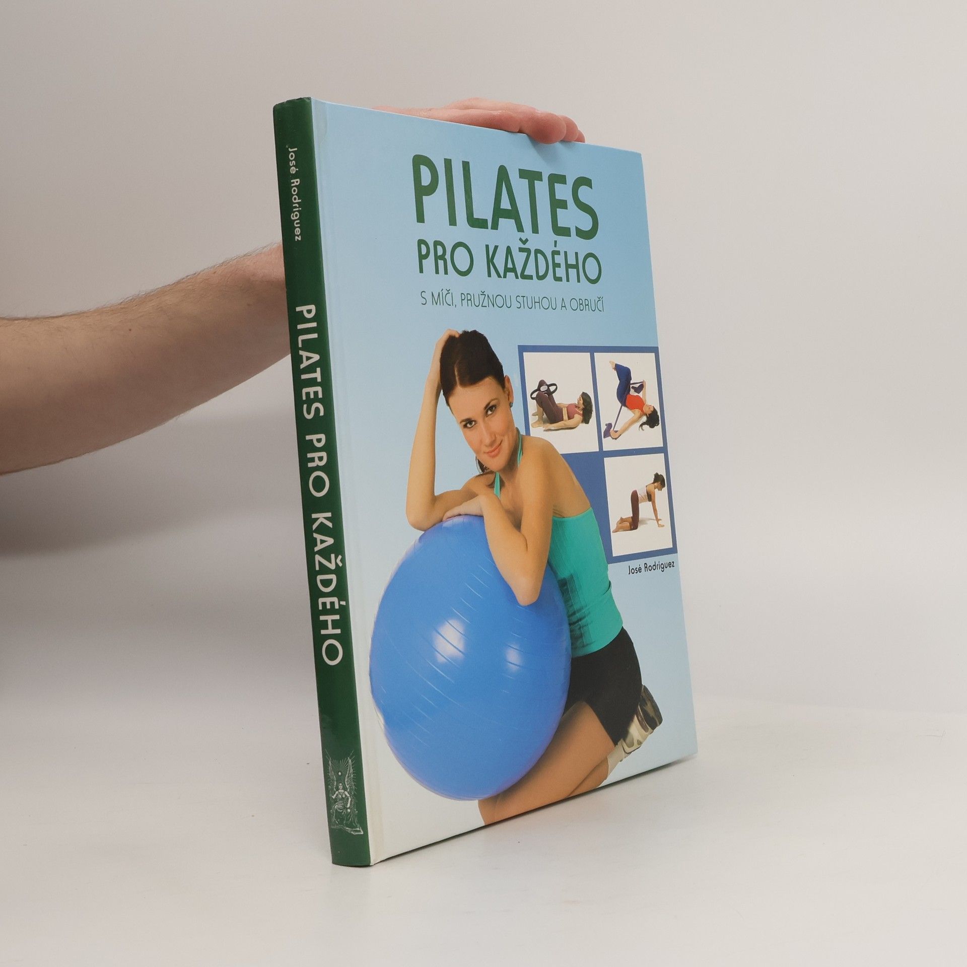 José Rodríguez Pilates pro každého. S míči, pružnou stuhou a obručí