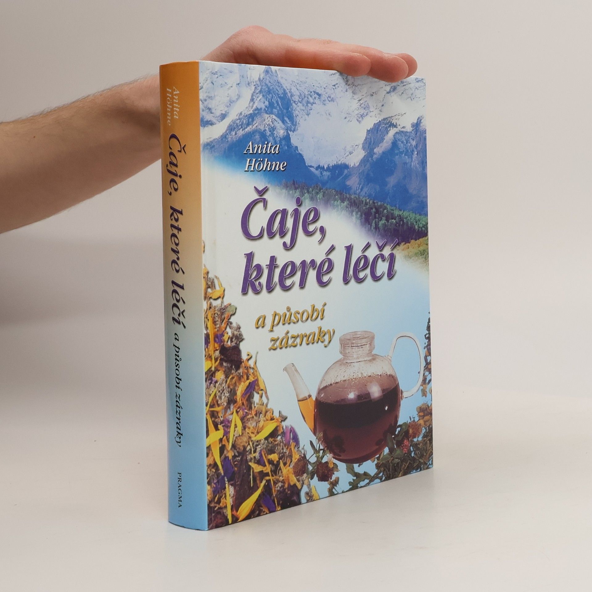 Anita Höhne Čaje, které léčí a působí zázraky