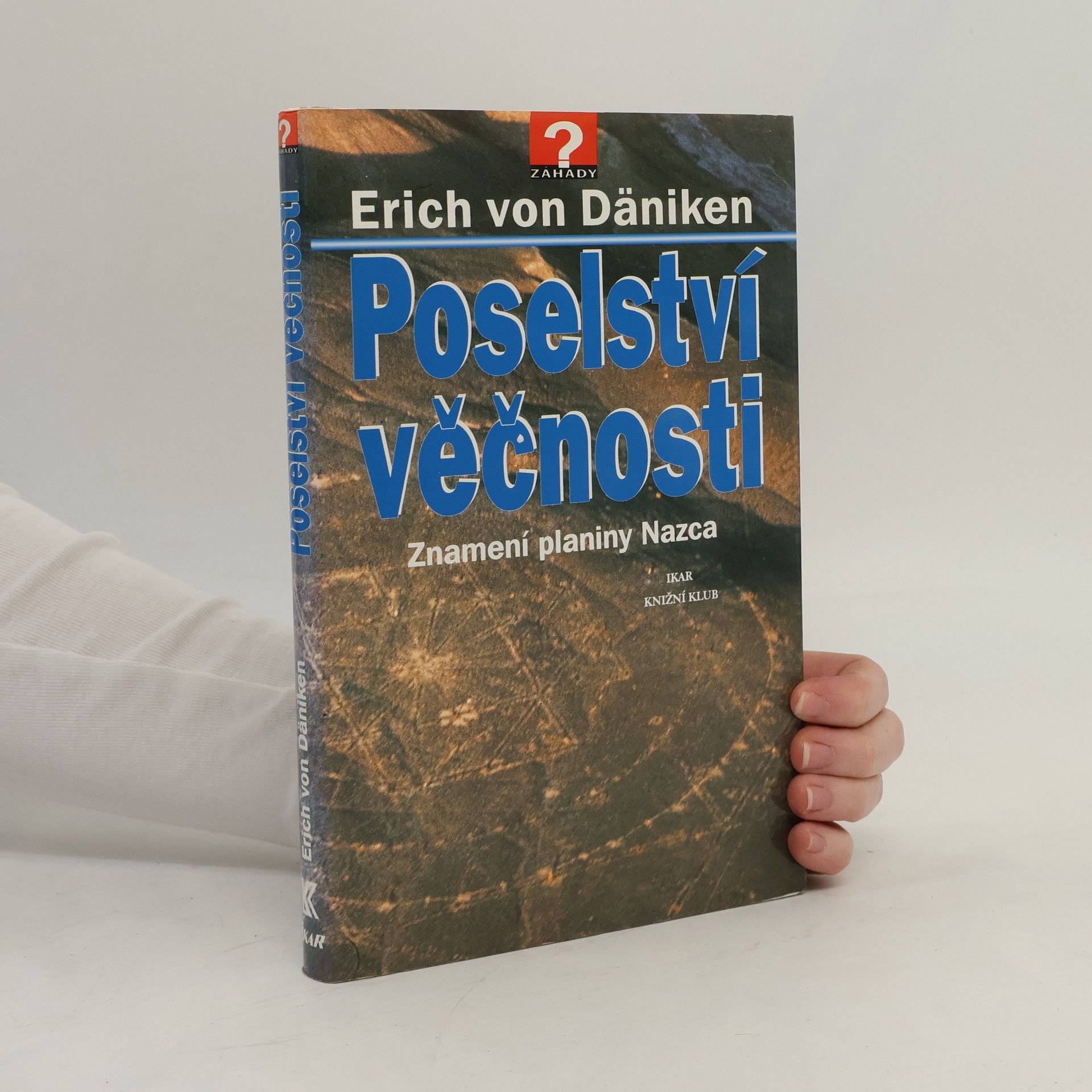 Erich von Däniken Poselství věčnosti: Znamení planiny Nazca