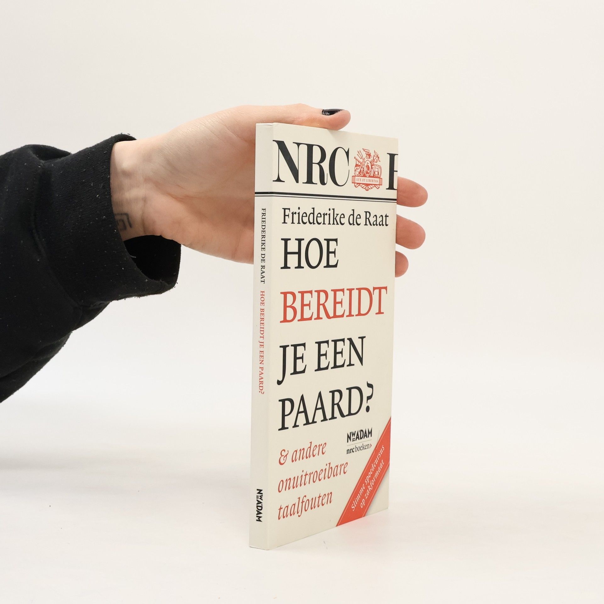 Friederike de Raat Hoe bereidt je een paard? & andere onuitroeibare taalfouten