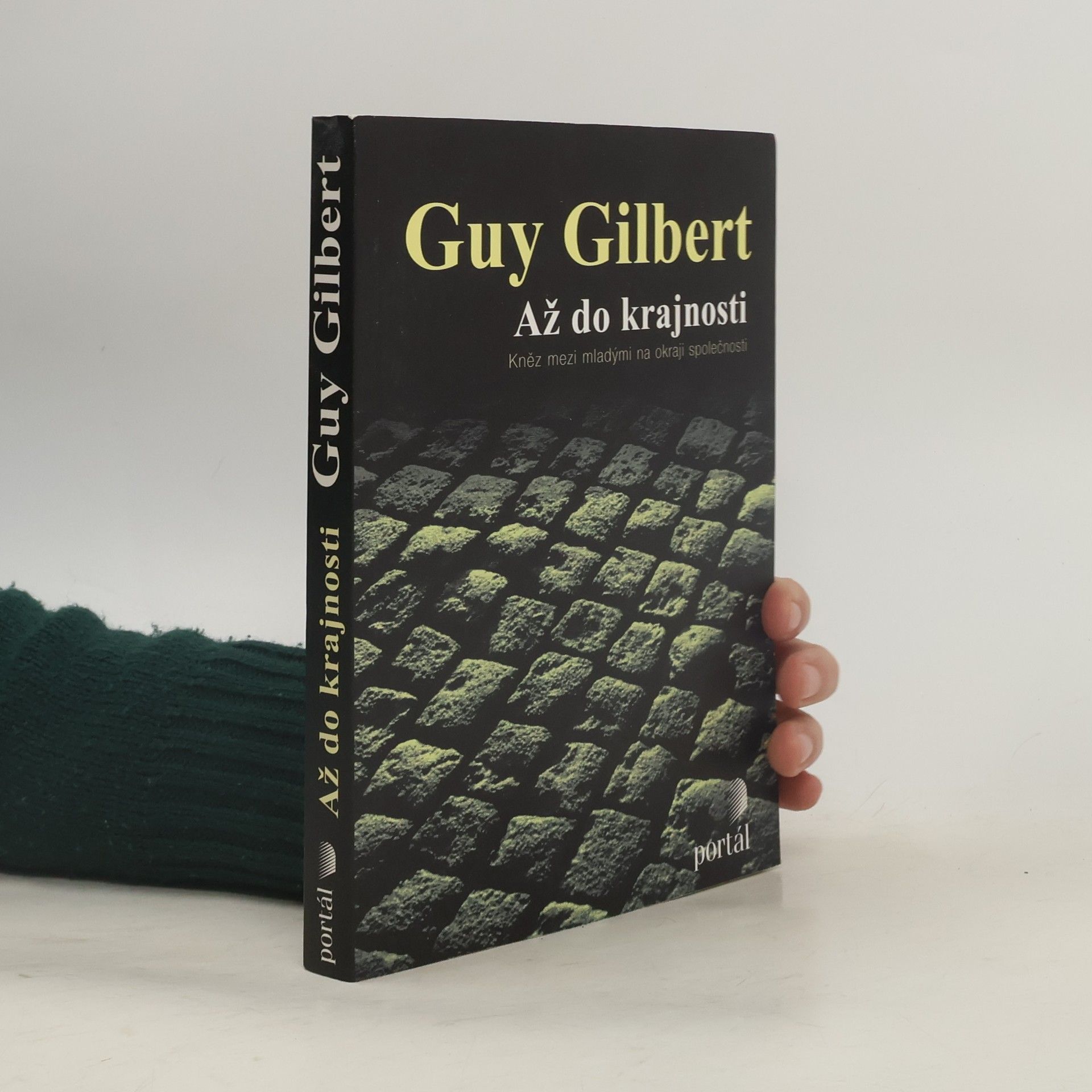 Guy Gilbert Až do krajnosti. Kněz mezi mladými na okraji společnosti