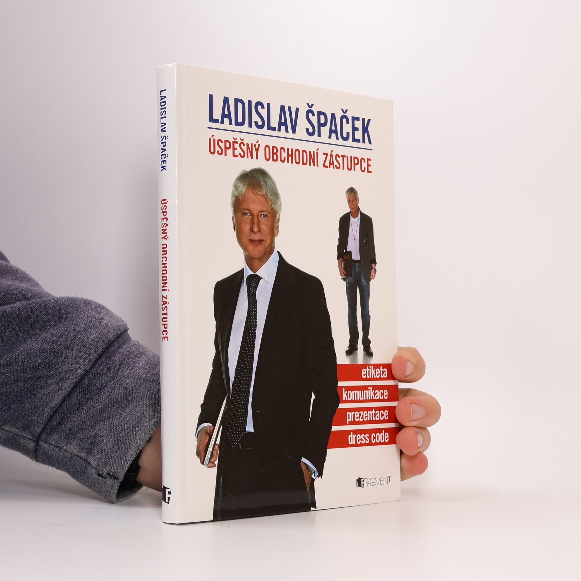 Ladislav Špaček Úspěšný obchodní zástupce. Etiketa, komunikace, prezentace, dress code
