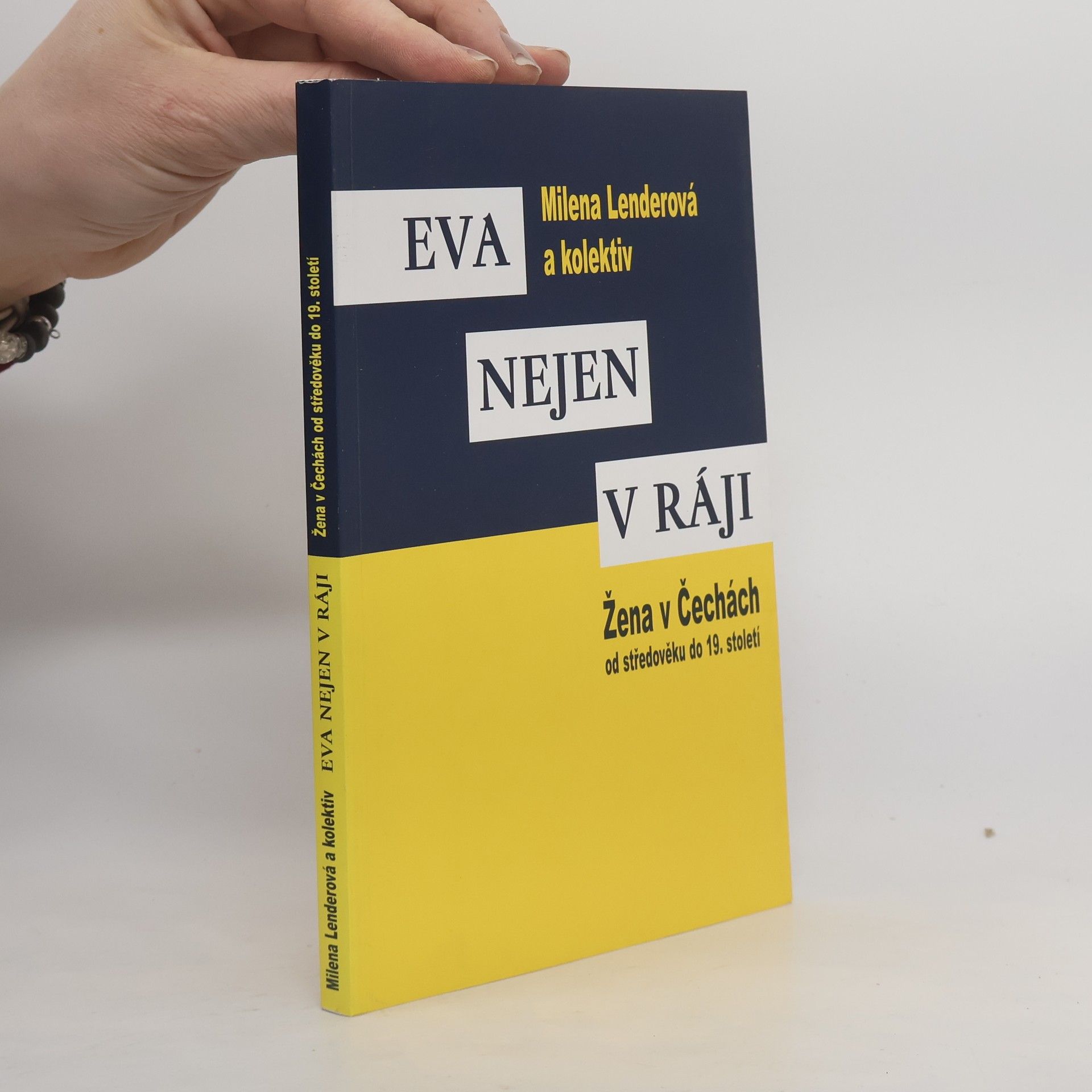 Milena Lenderová Eva nejen v ráji. Žena v Čechách od středověku do 19. století