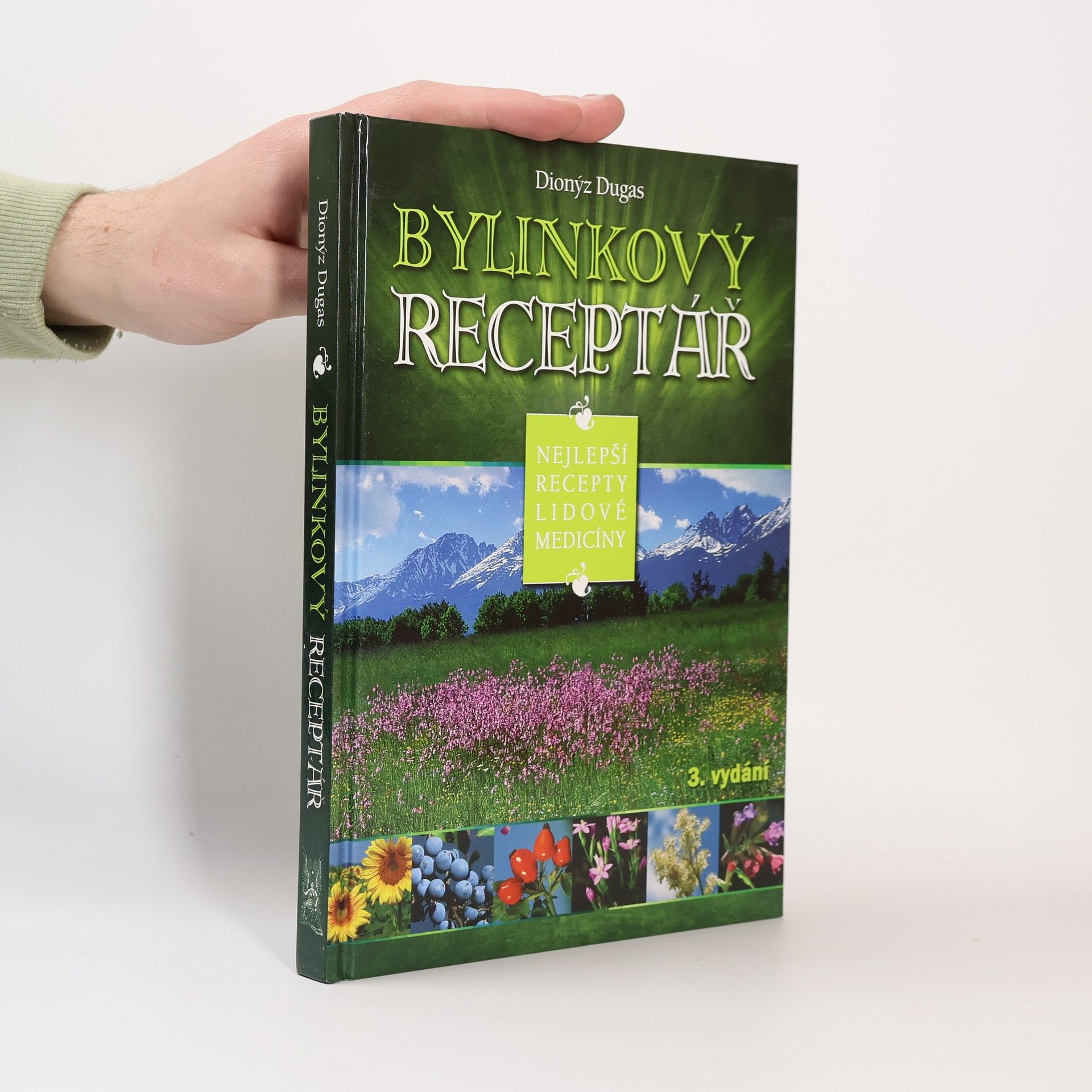 Dionýz Dugas Bylinkový receptář. Nejlepší recepty lidové medicíny