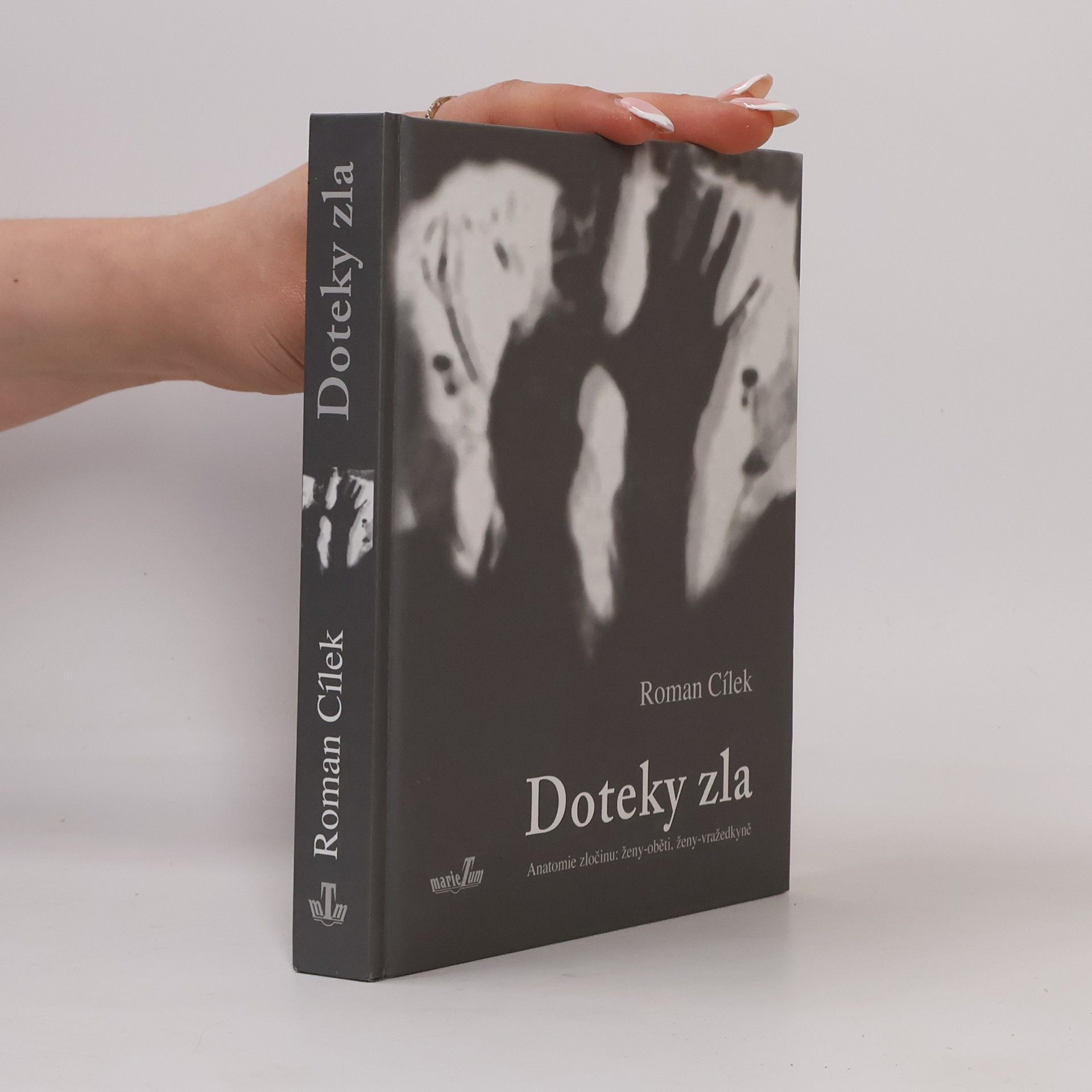 Roman Cílek Doteky zla - Anatomie zločinu : ženy-oběti, ženy-vražedkyně