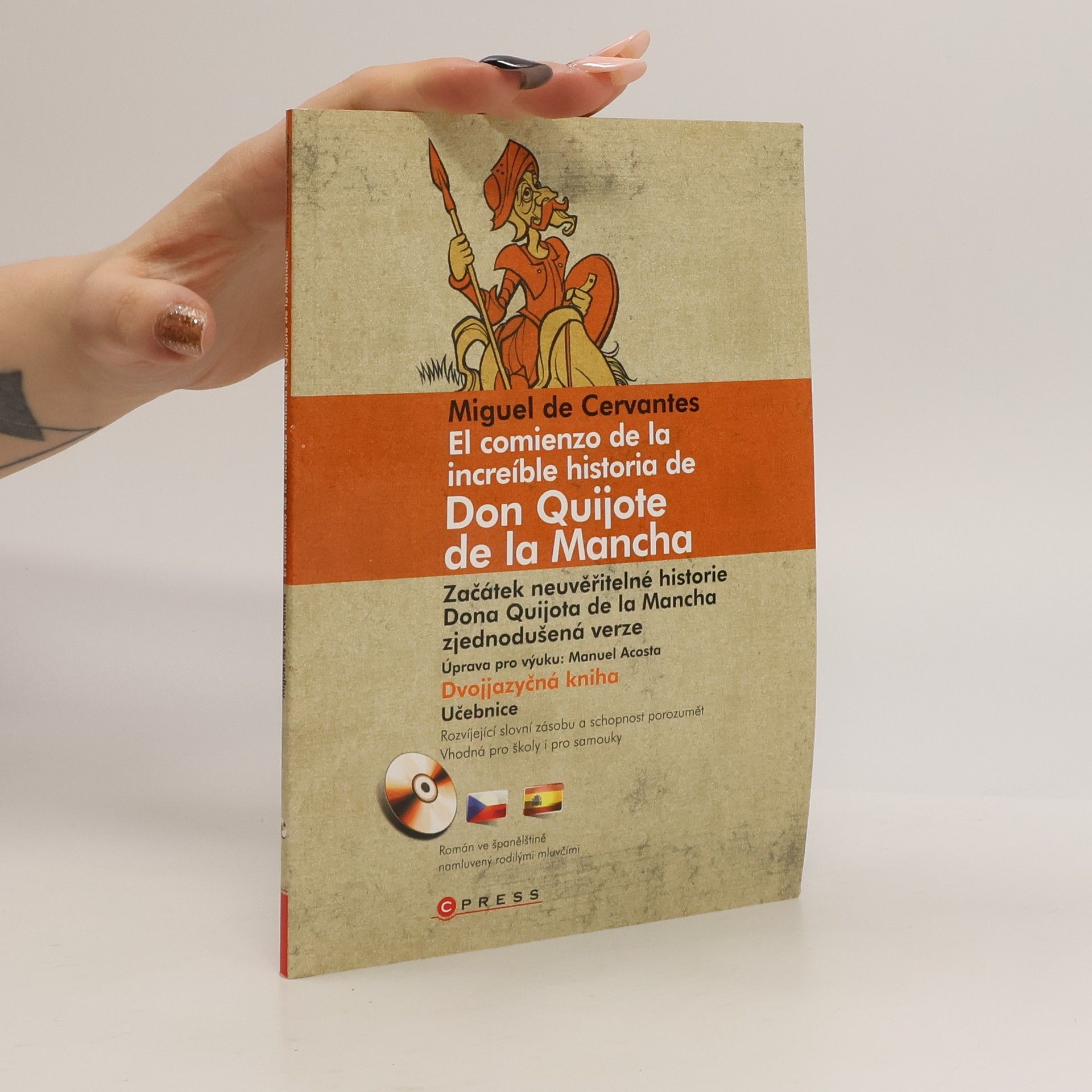 Miguel de Cervantes Saavedra El comienzo de la increíble historia de Don Quijote de la Mancha. Začátek neuvěřitelné historie Dona Quijota de la Mancha