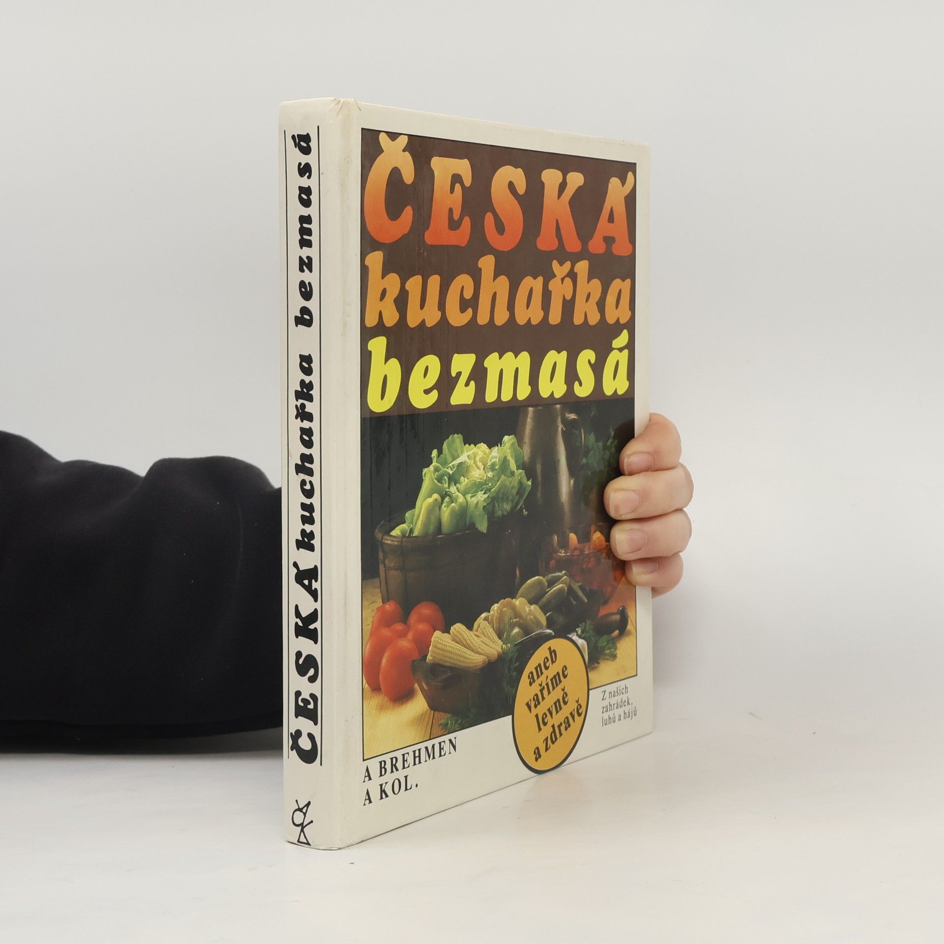 Alexander Brehmen Česká kuchařka bezmasá, aneb, vaříme levně a zdravě