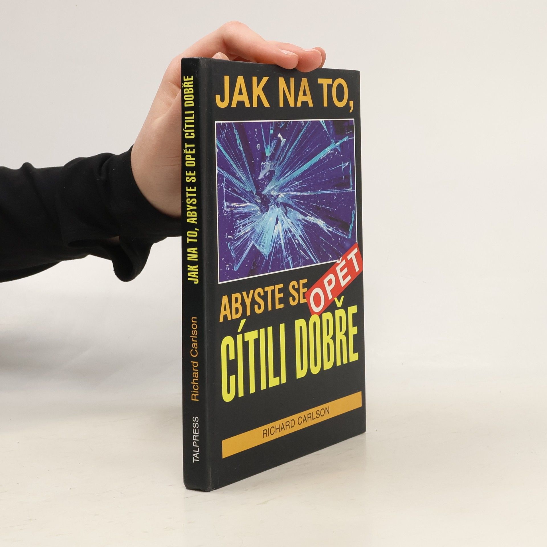 Richard Carlson Jak na to, abyste se opět cítili dobře