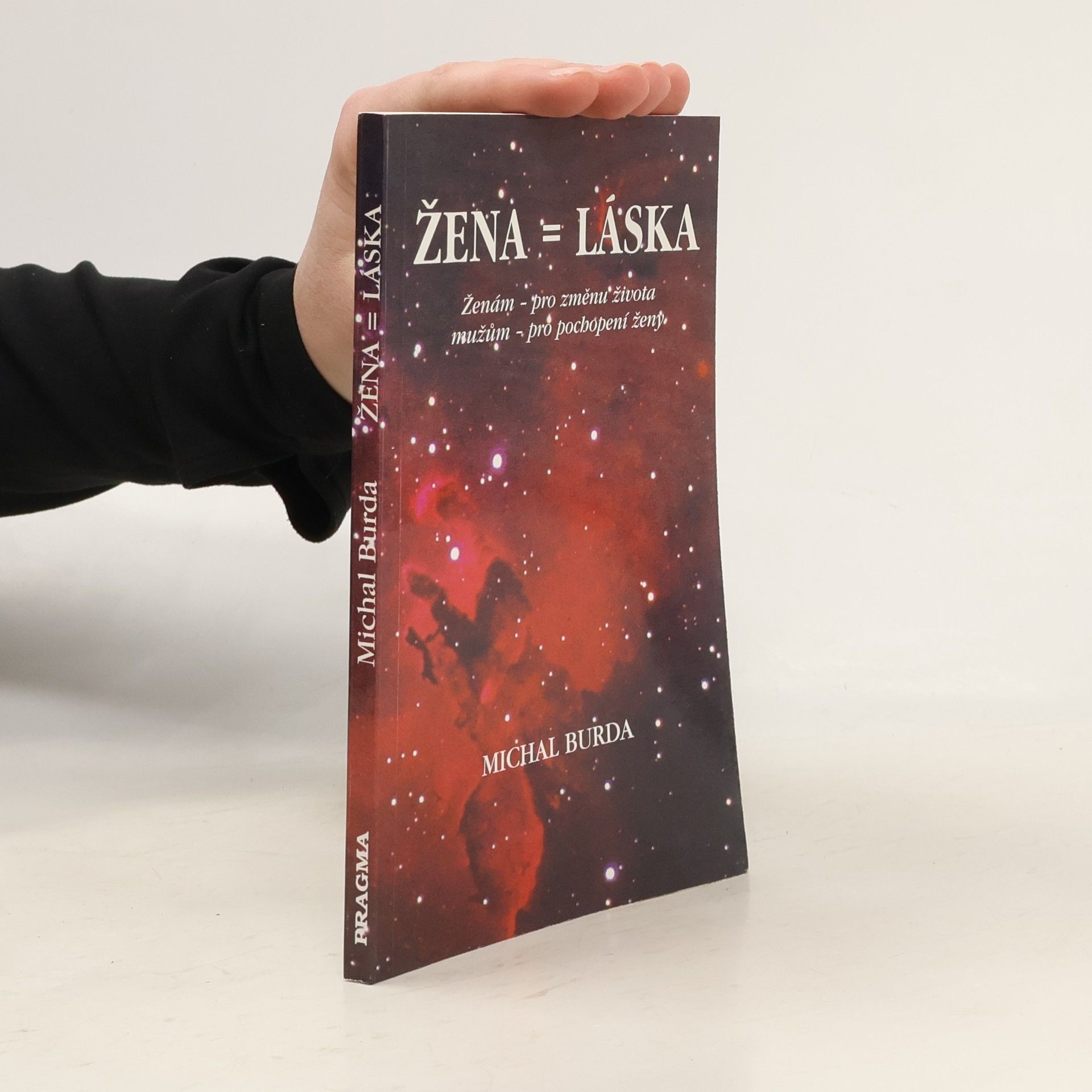 Michal Burda Žena = láska: ženám pro změnu života, mužům pro pochopení ženy
