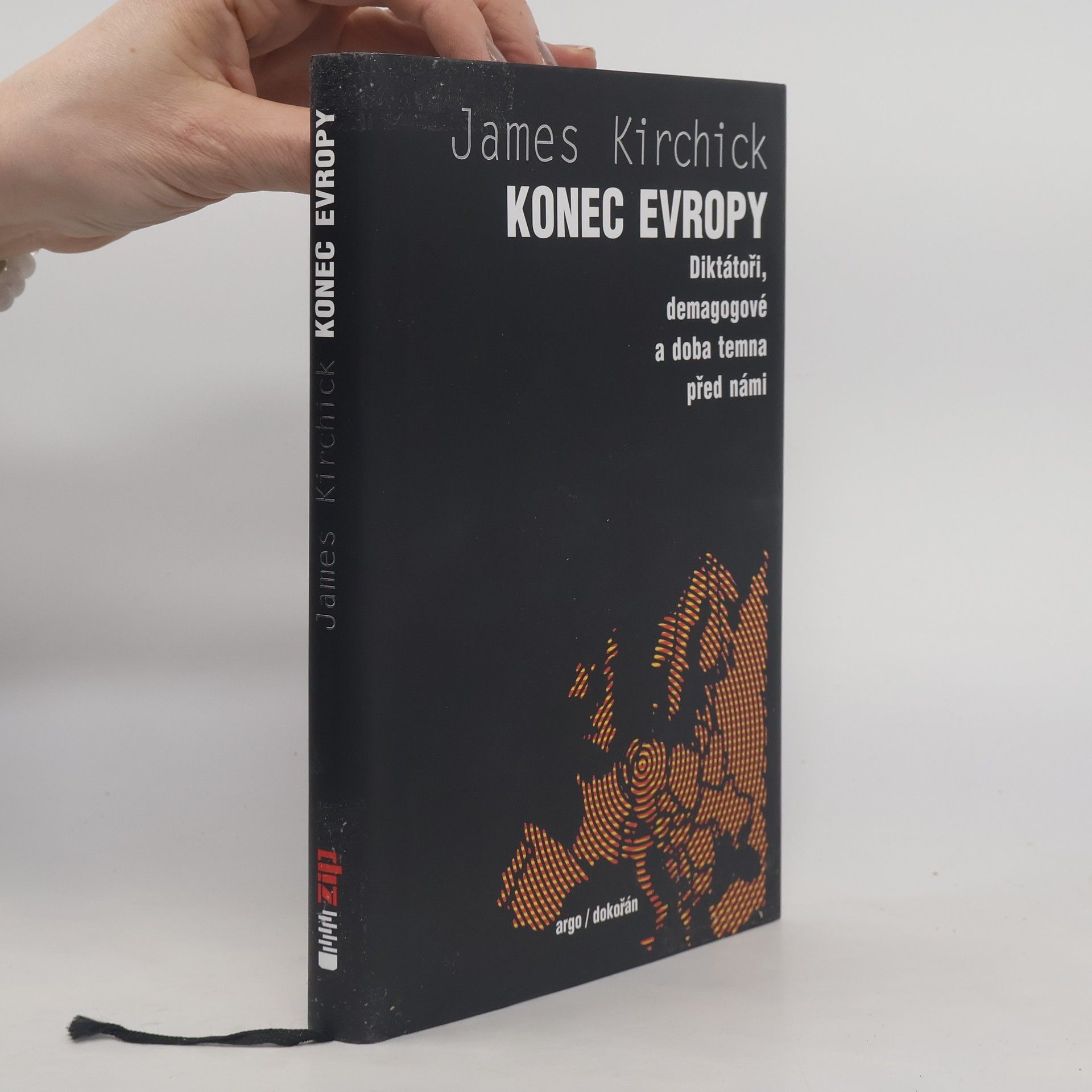 James Kirchick Konec Evropy: diktátoři, demagogové a doba temna před námi