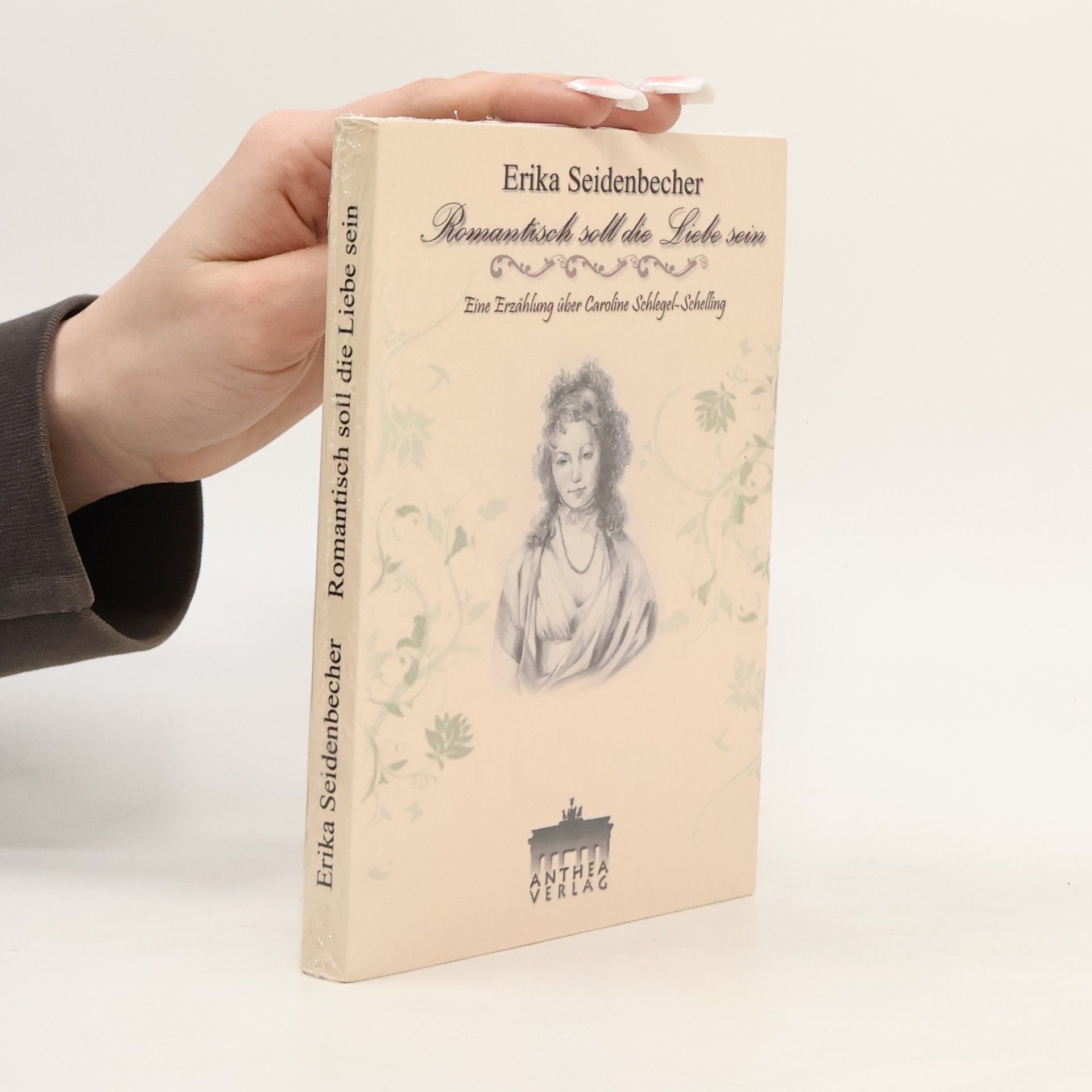 Erika Seidenbecher Romantisch soll die Liebe sein. Eine Erzählung über Caroline Schlegel-Schelling