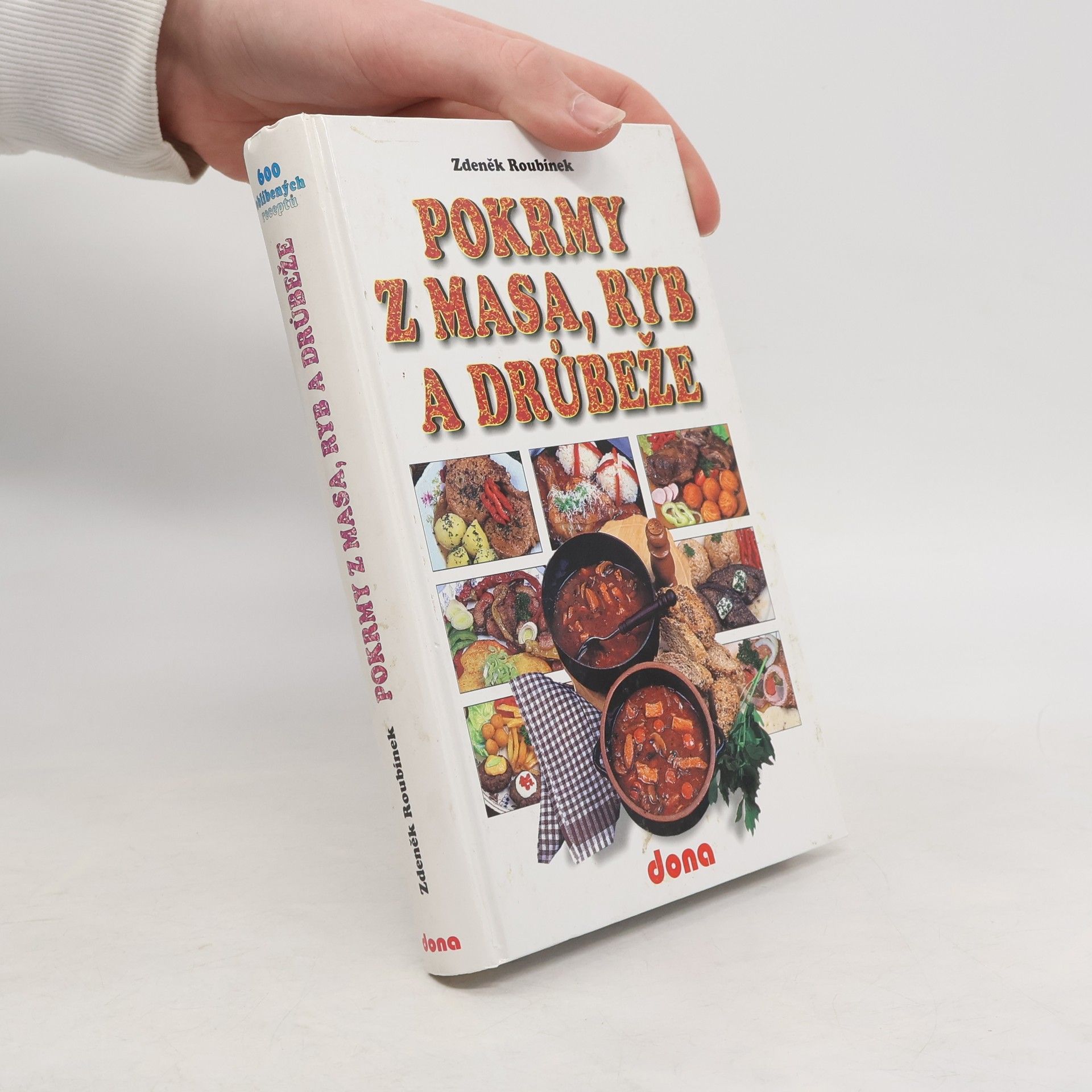 Zdeněk Roubínek Pokrmy z masa, ryb a drůbeže : 600 oblíbených receptů