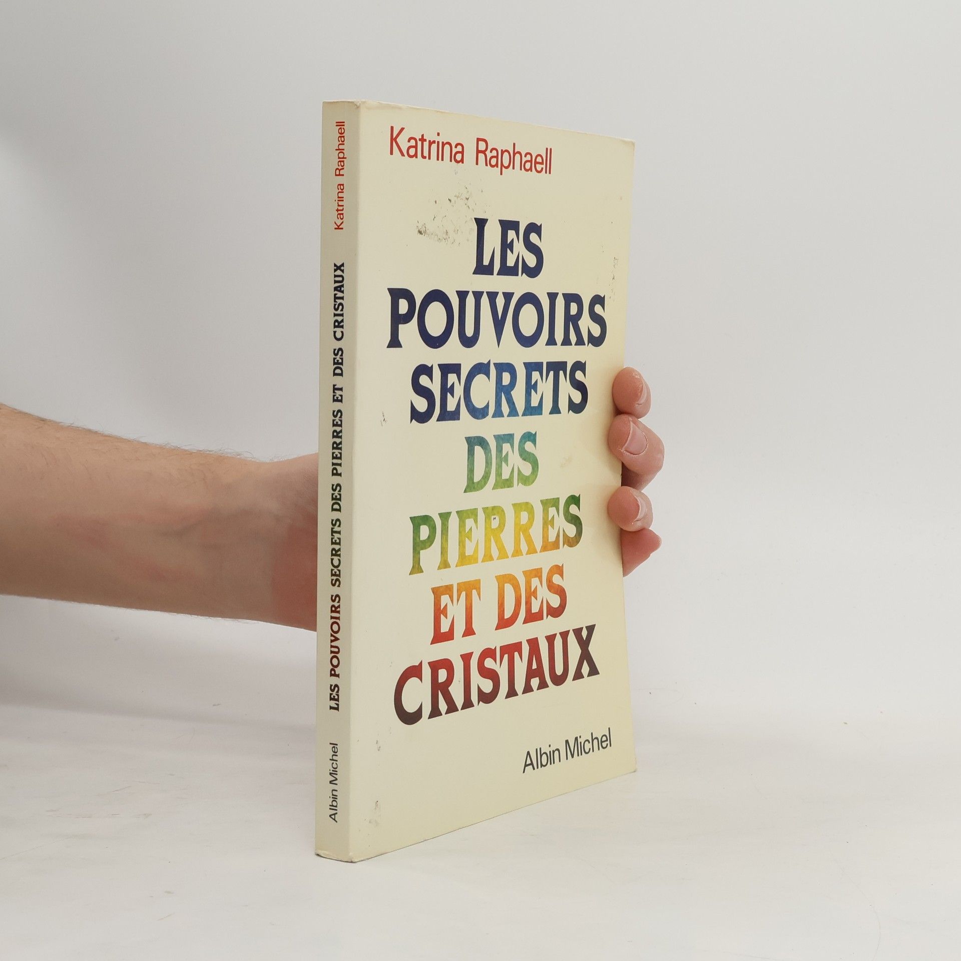 Katrina Raphaell Les Pouvoirs secrets des pierres et des cristaux