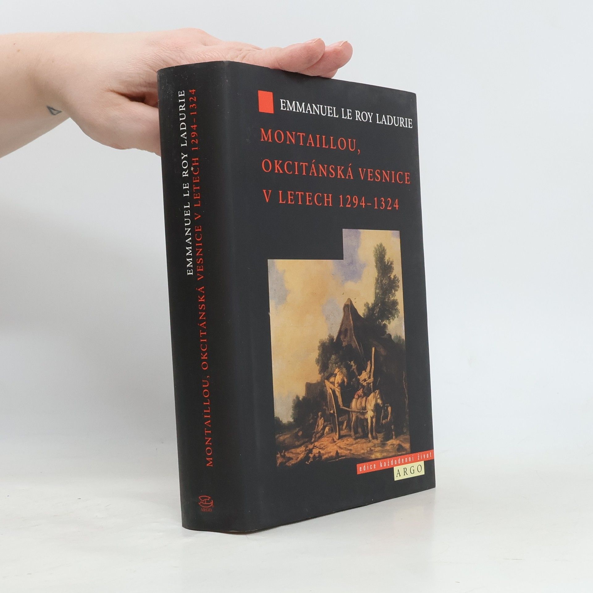 Emmanuel Le Roy Ladurie Montaillou, okcitánská vesnice v letech 1294-1324