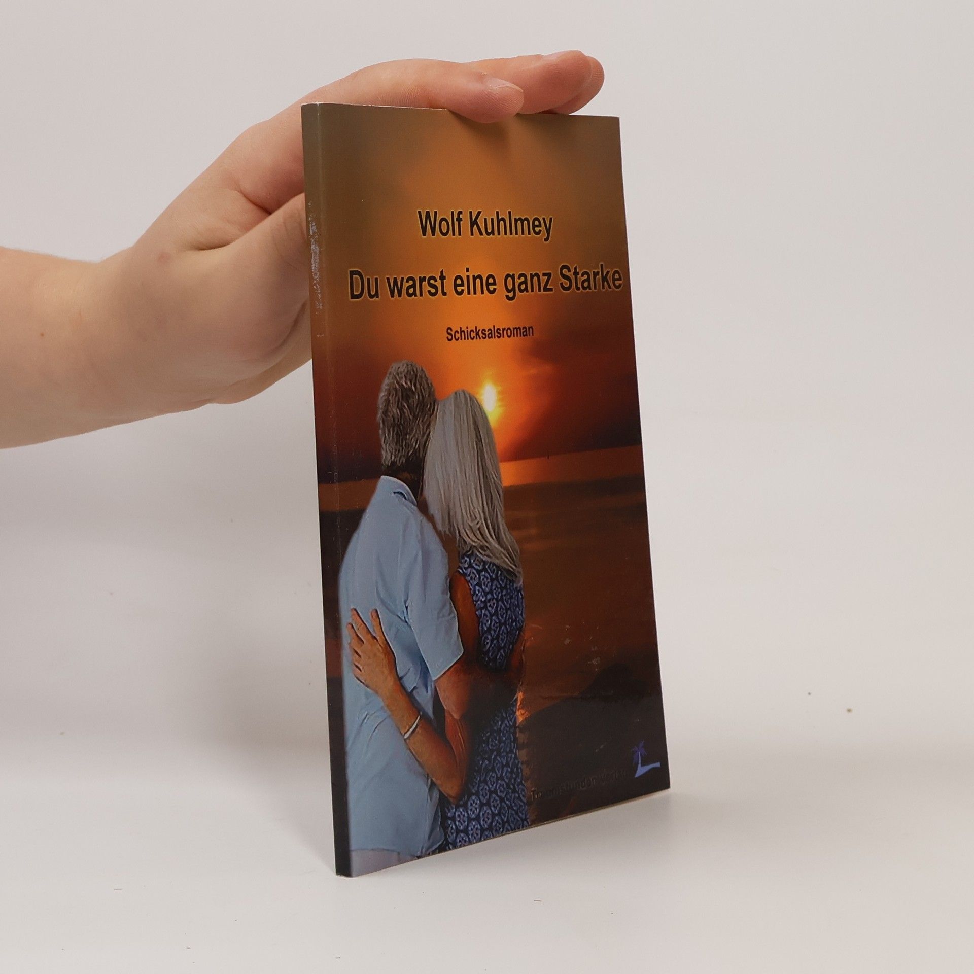 Wolf Kuhlmey Du warst eine ganz Starke