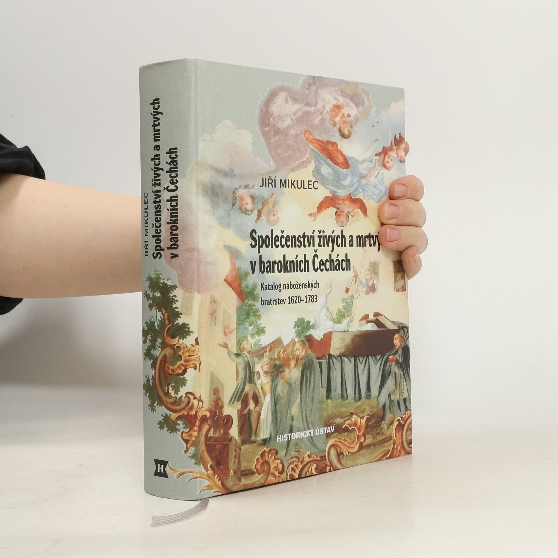 Jiří Mikulec Společenství živých a mrtvých v barokních Čechách: Katalog náboženských bratrstev 1620–1783